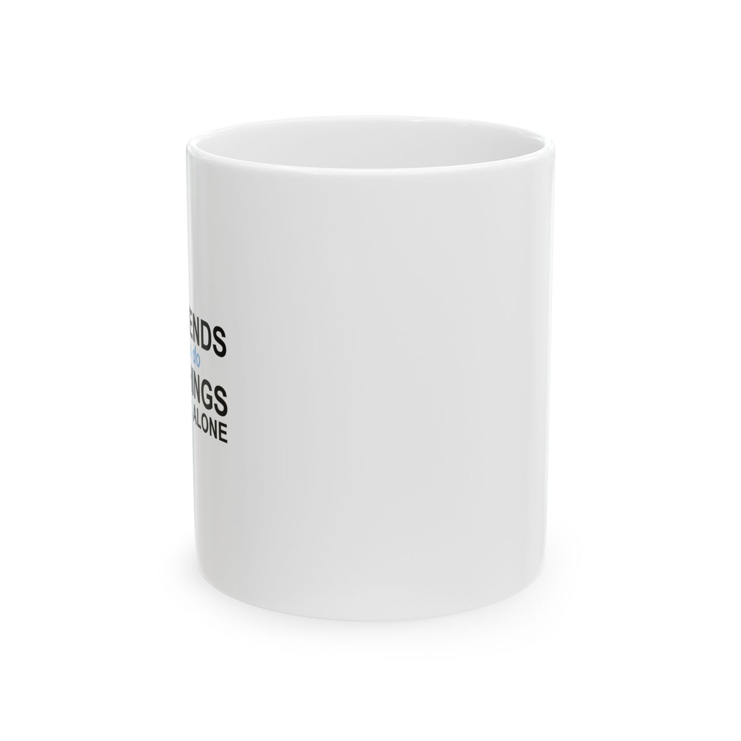 GOOD FRIENDS FUNNY SARCASTIC WHITE MUG