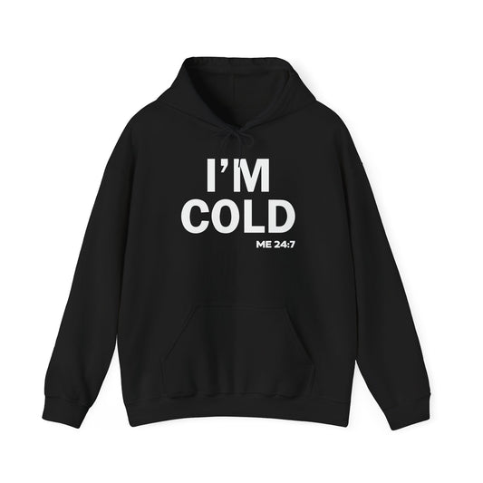 I'M COLD - Premium Unisex Funny Sarcastic Black Hoodie Sweatshirt