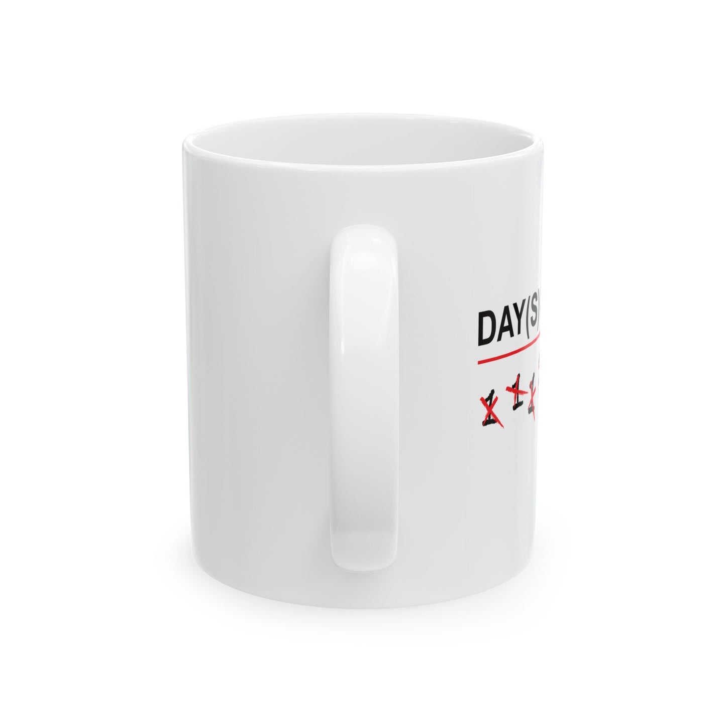 DAY(S) SOBER FUNNY SARCASTIC MUG