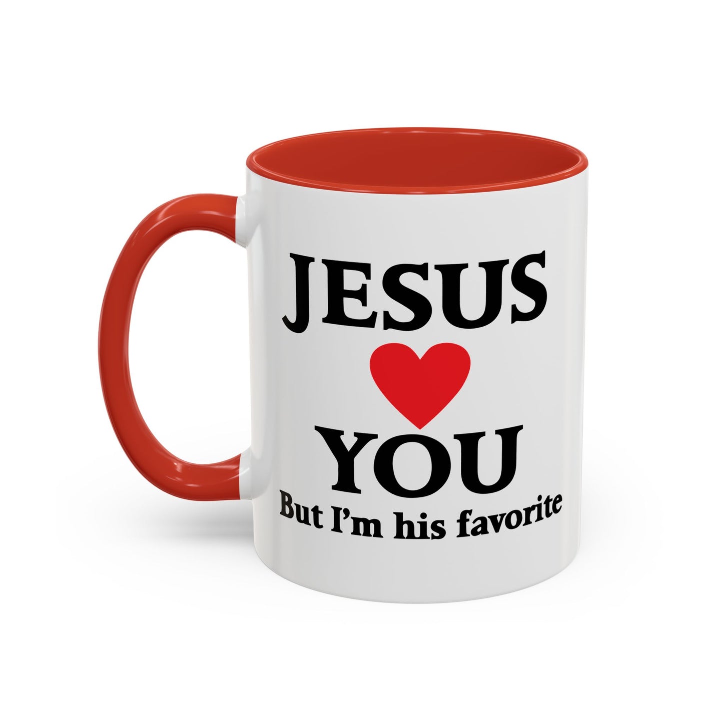 JESUS LOVES YOU. BUT I'M HIS FAVORITE Accent BiColor Funny Sarcastic Mug