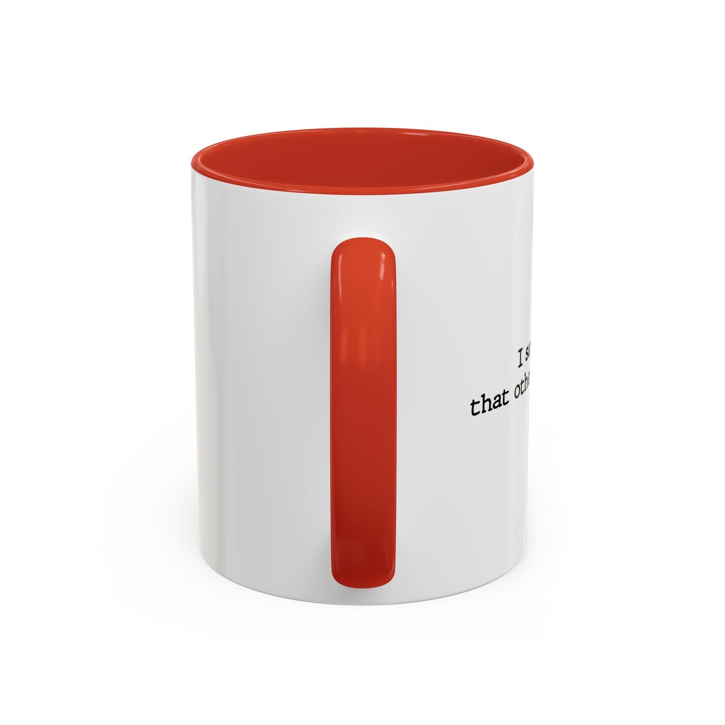 I SAY THINGS THAT OTHER PEOPLE WONT Accent BiColor Funny Sarcastic Mug