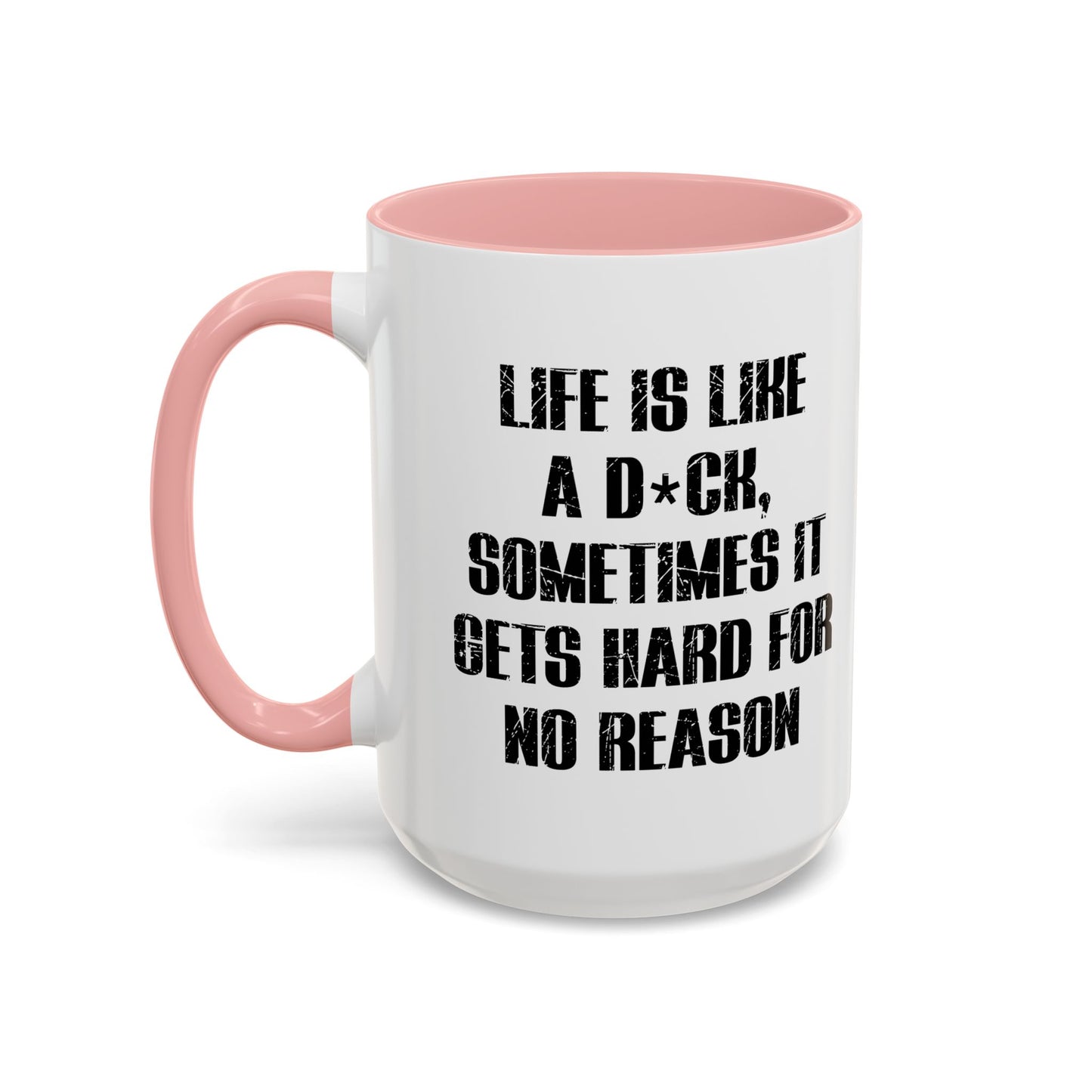 LIFE IS LIKE A DICK Accent BiColor Funny Sarcastic Mug