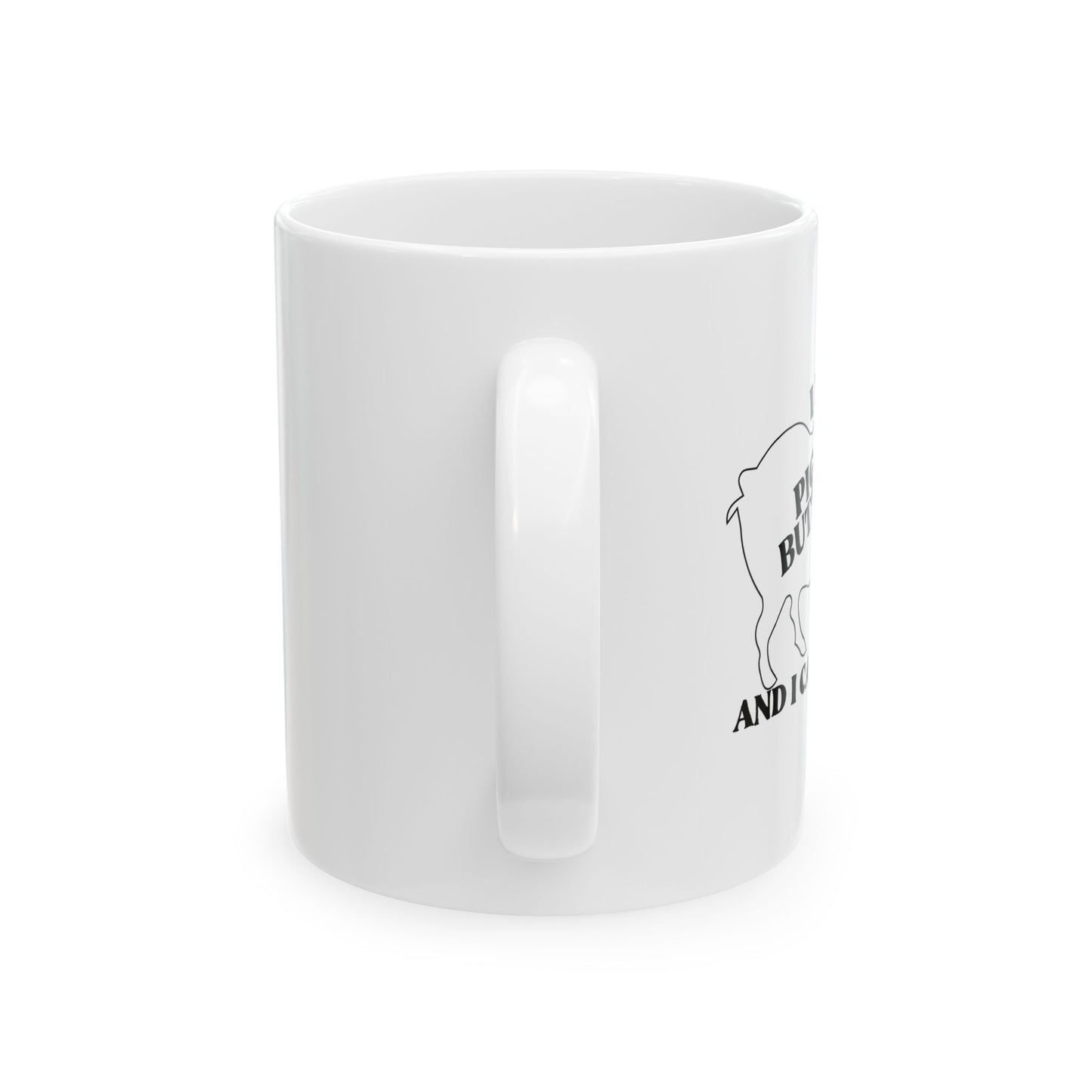 I LIKE PIG BUTTS AND I CANNOT LIE FUNNY SARCASTIC WHITE MUG