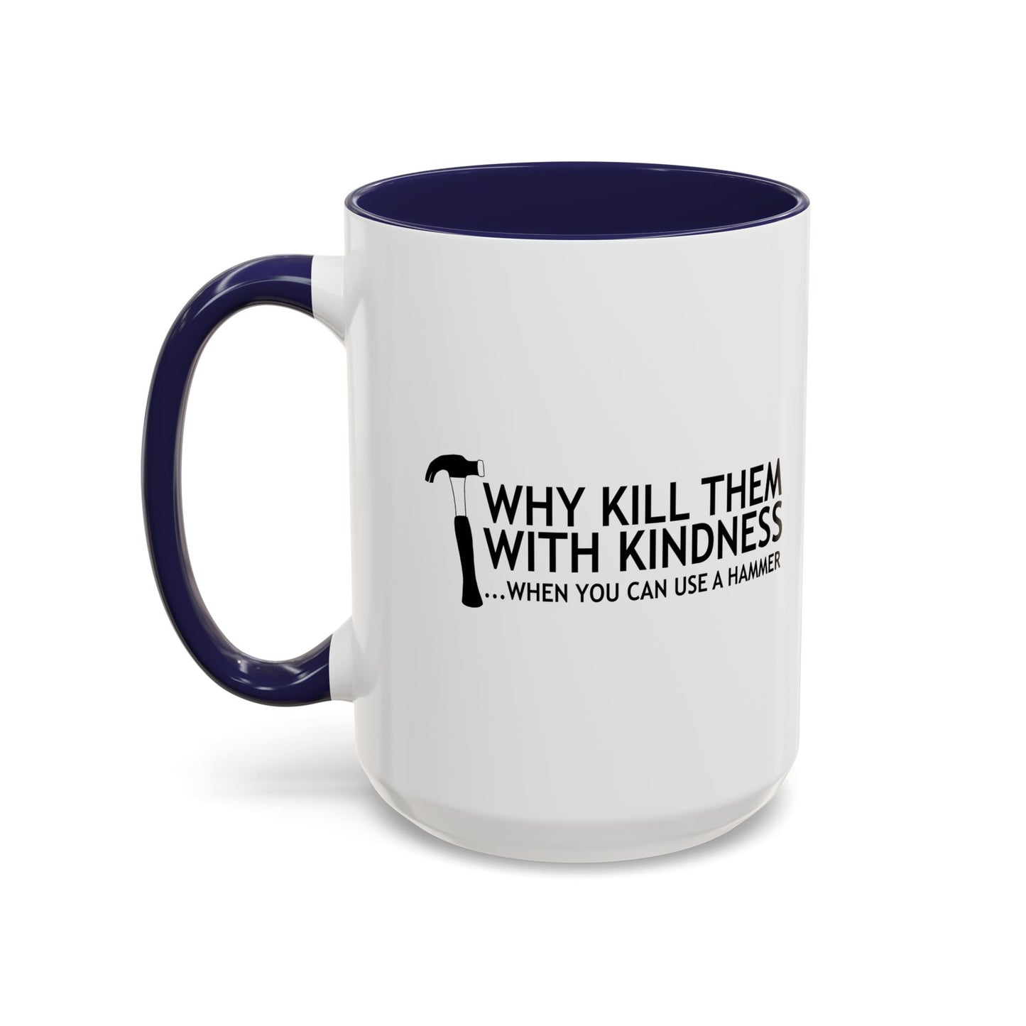 WHEN YOU CAN USE A HAMMER Accent BiColor Funny Sarcastic Mug