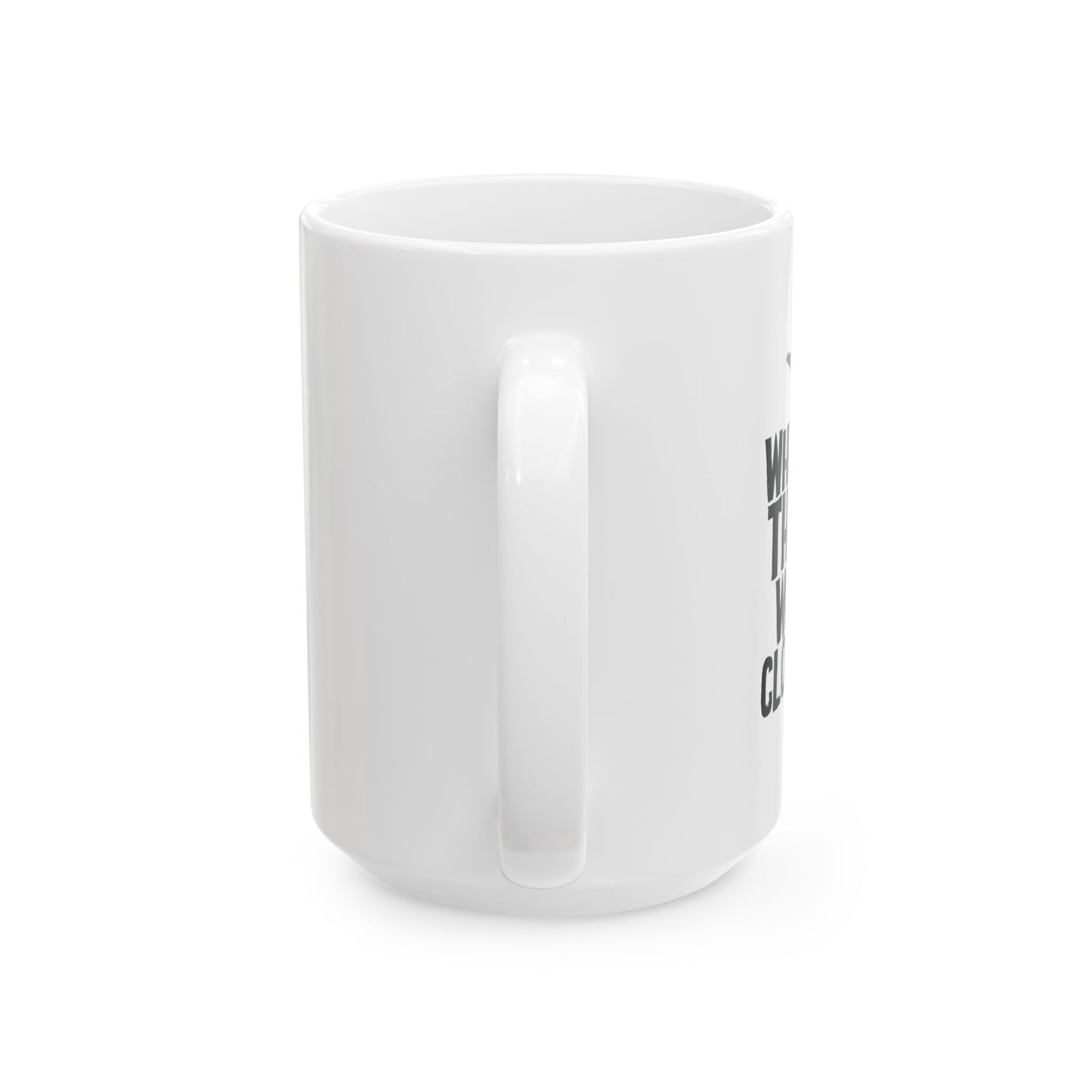 THAT WAS CLOSE! FUNNY SARCASTIC WHITE MUG