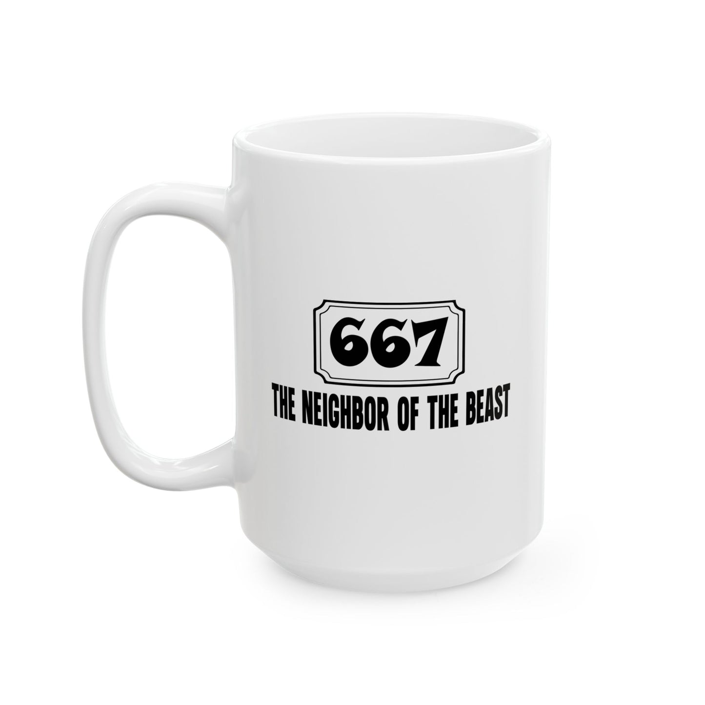 THE NEIGHBOR OF THE BEAST FUNNY SARCASTIC WHITE MUG