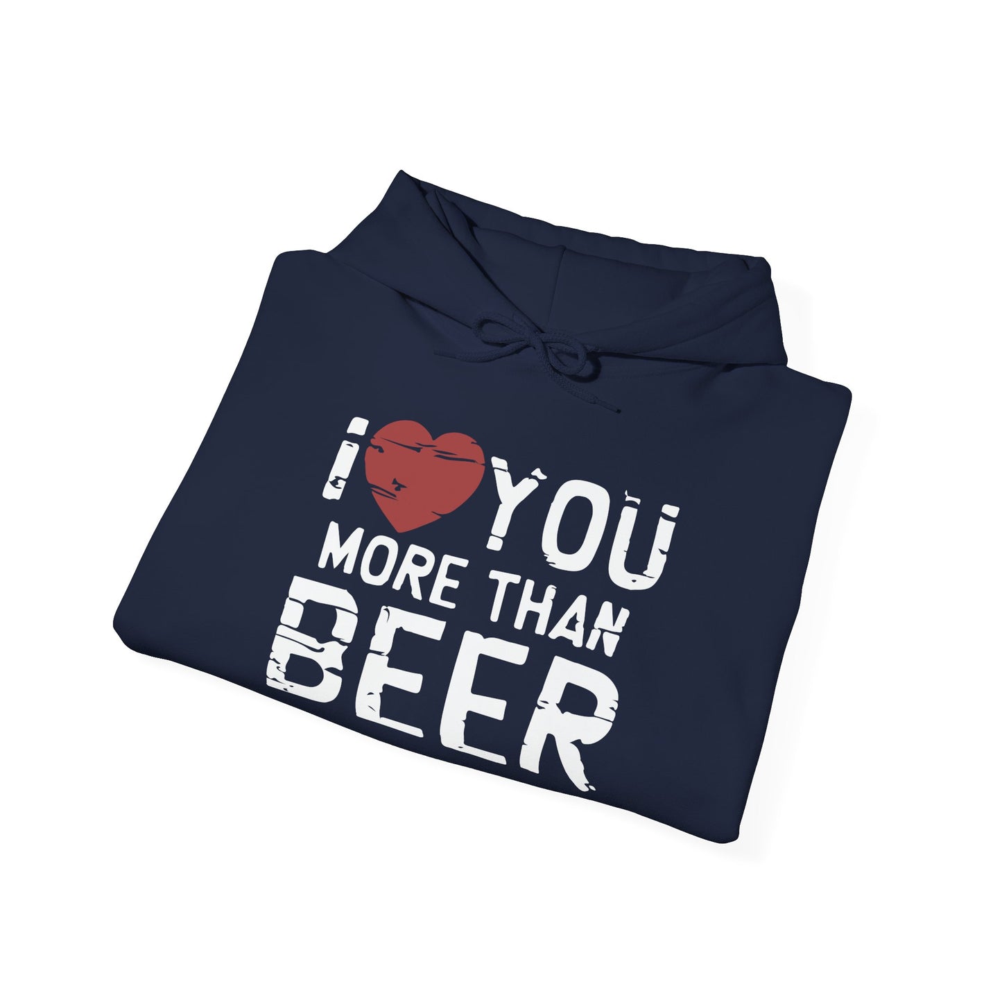 I LOVE YOU MORE THAN BEER - Premium Unisex Funny Sarcastic Black Hoodie Sweatshirt