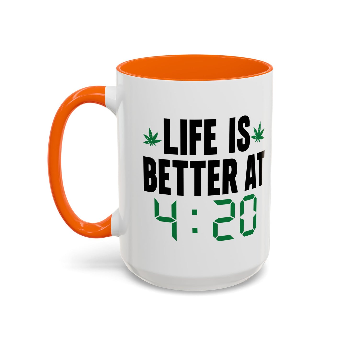 LIFE IS BETTER AT 4-20 Accent BiColor Funny Sarcastic Mug