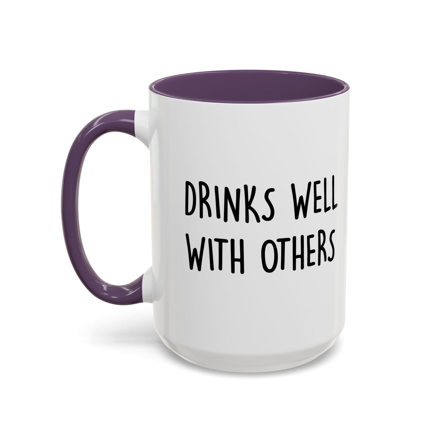 DRINKS WELL WITH OTHERS Accent BiColor Funny Sarcastic Mug