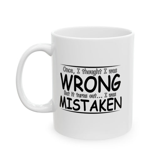 I WAS MISTAKEN FUNNY SARCASTIC MUG