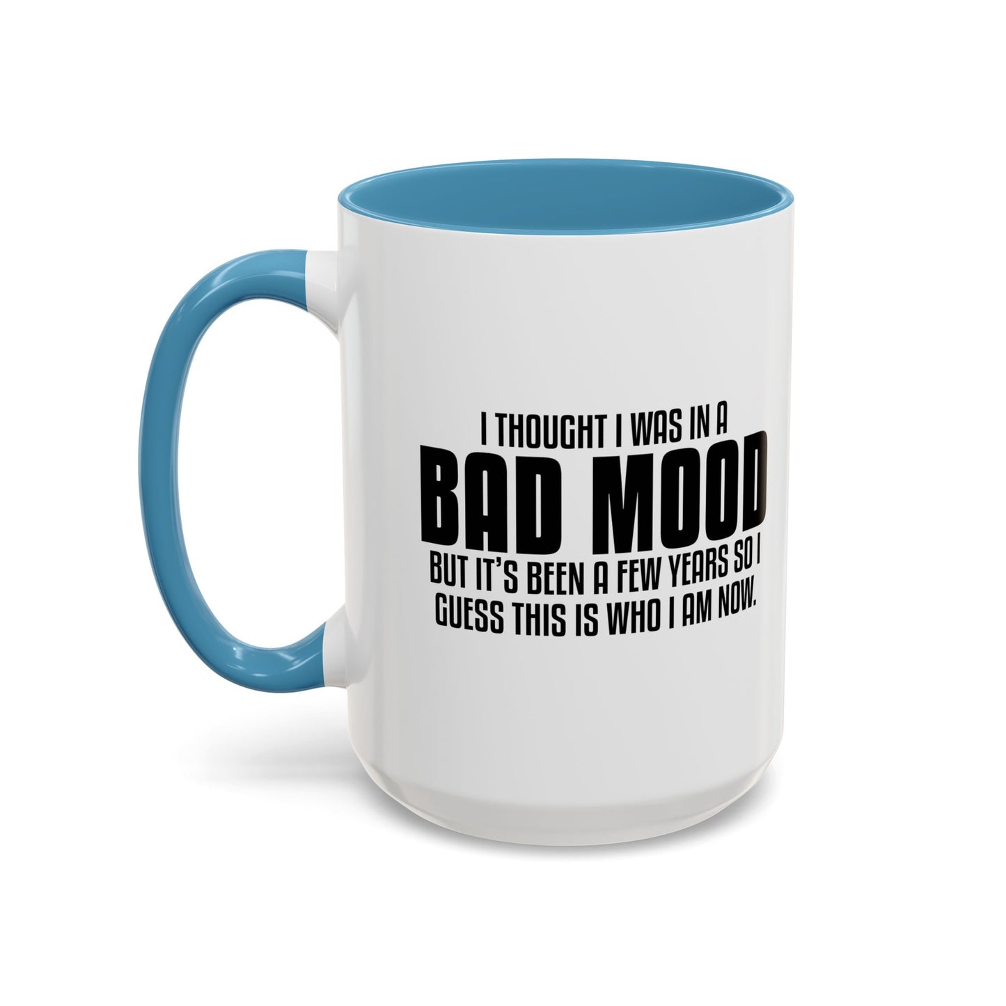 I THOUGHT I WAS IN A BAD MOOD Accent BiColor Funny Sarcastic Mug