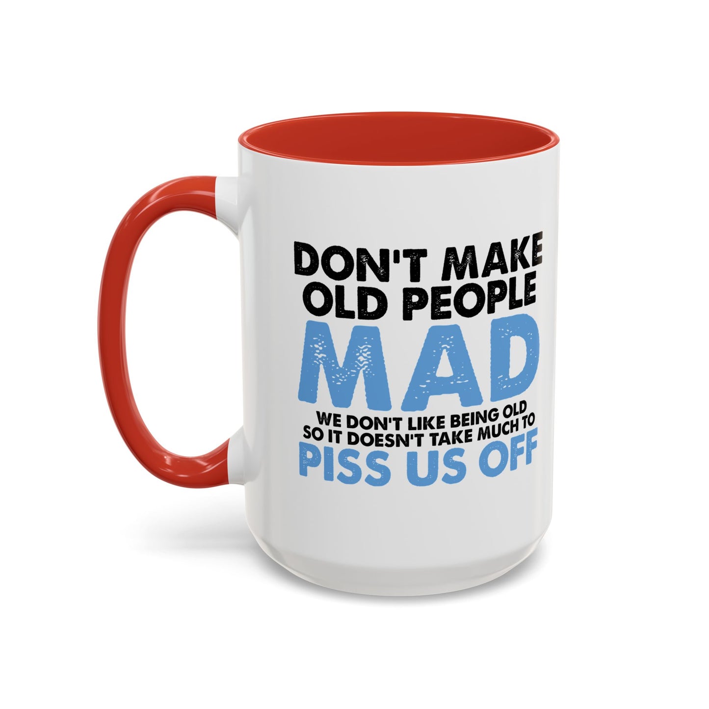 DON'T MAKE OLD PEOPLE MAD Accent BiColor Funny Sarcastic Mug