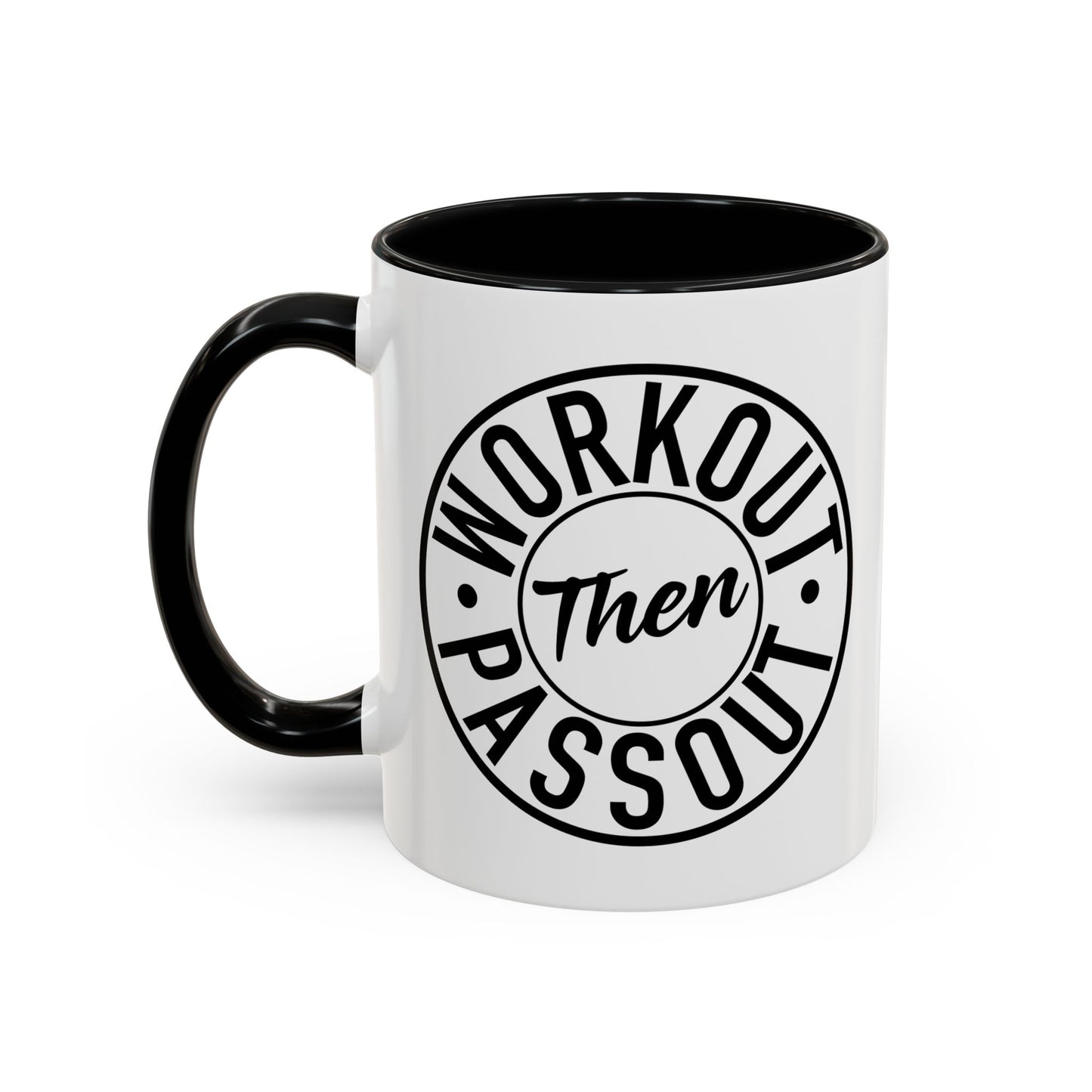 WORKOUT THEN PASSOUT Accent BiColor Funny Sarcastic Mug