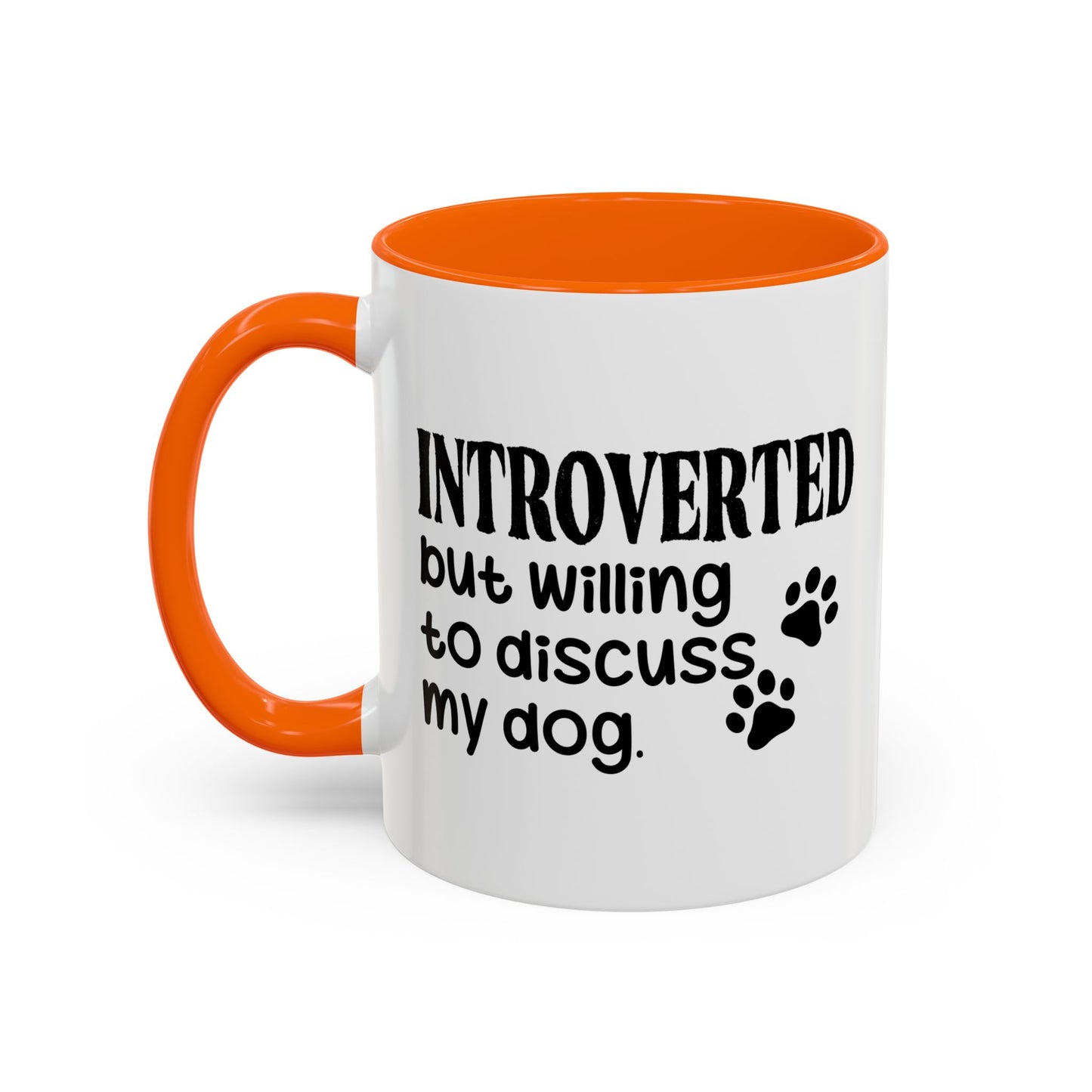 INTROVERTED BUT WILLING TO DISCUSS MY DOG Accent BiColor Funny Sarcastic Mug