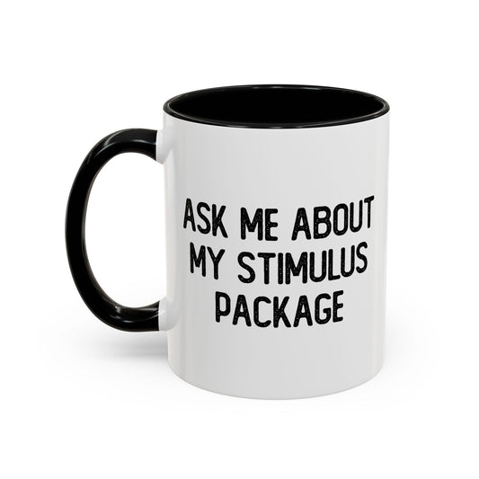 MY STIMULUS PACKAGE Accent BiColor Funny Sarcastic Mug