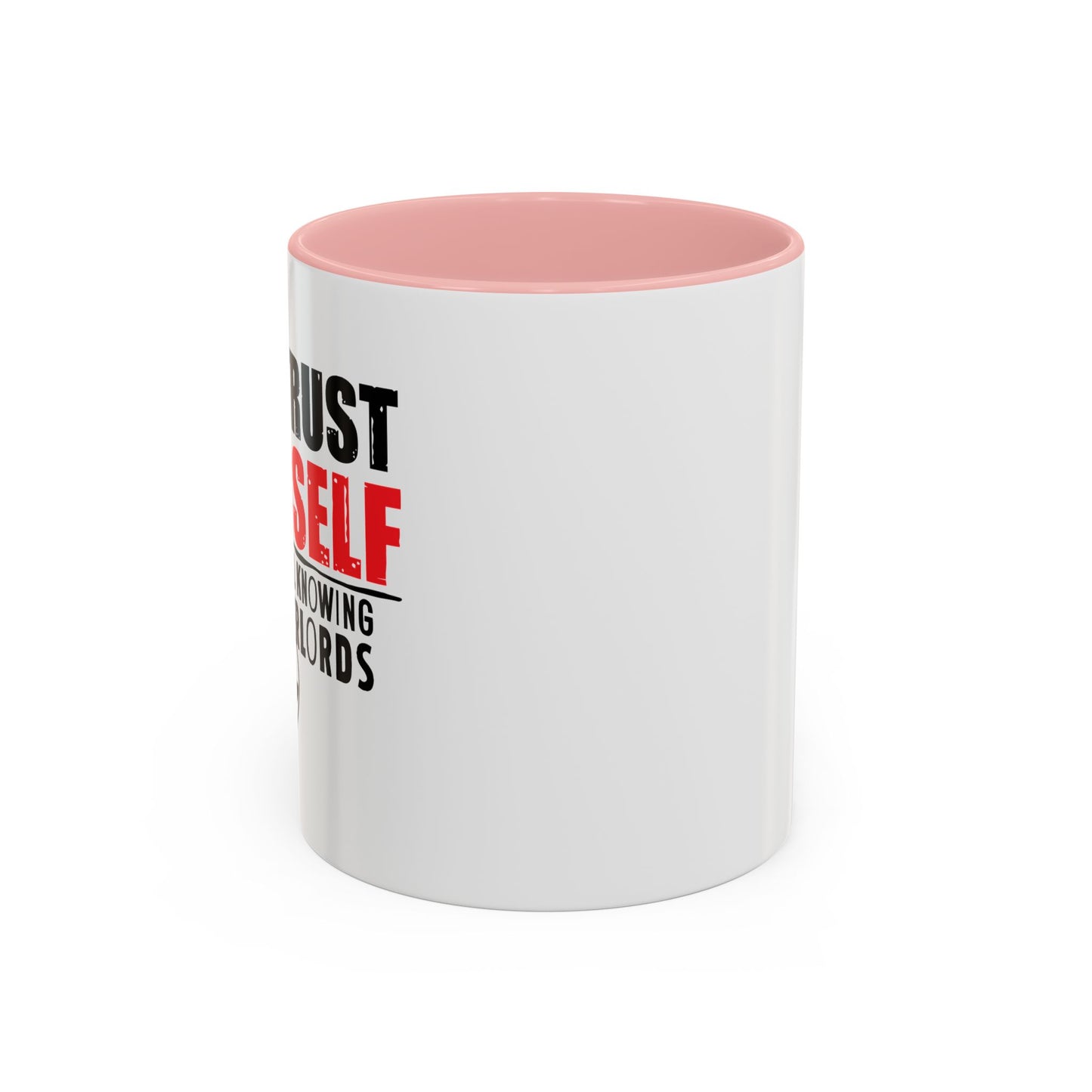 TRUST YOURSELF Accent BiColor Funny Sarcastic Mug