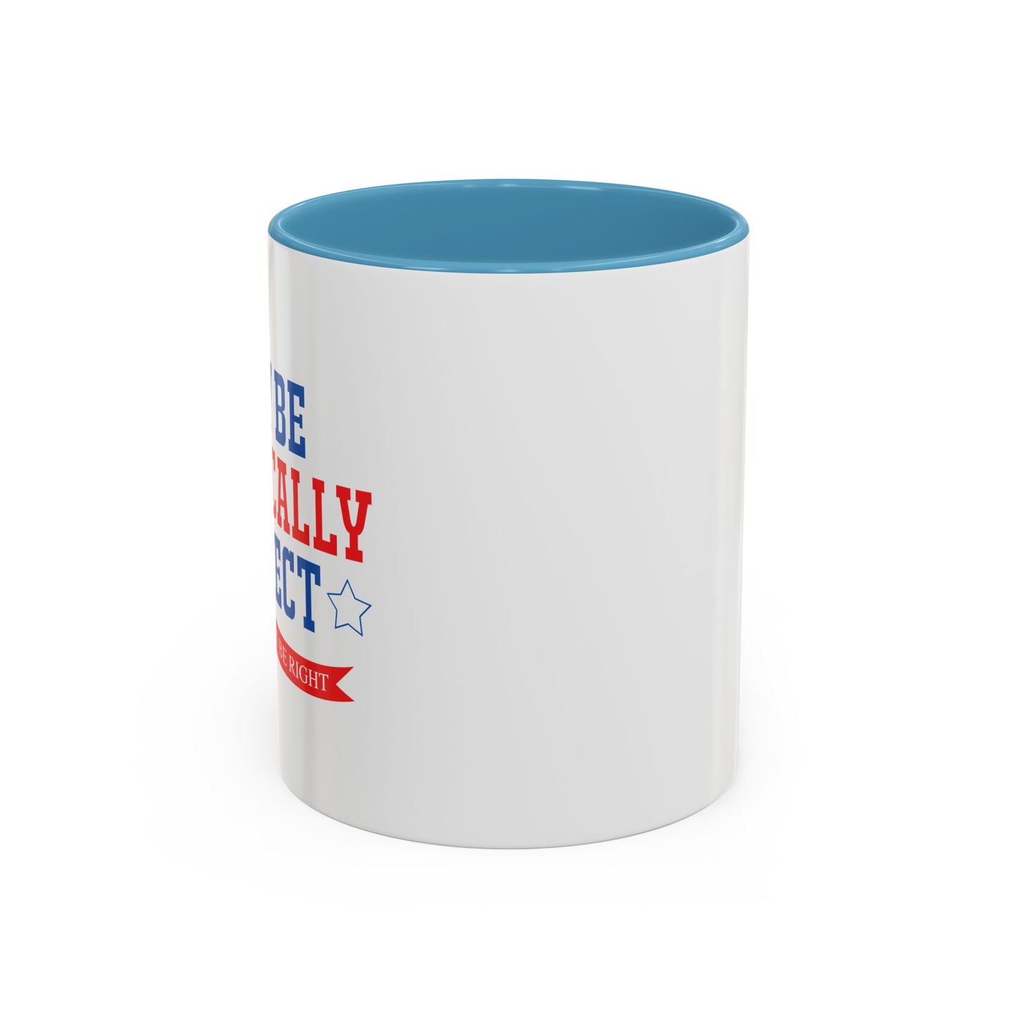 WHY BE POLITICALLY CORRECT Accent BiColor Funny Sarcastic Mug