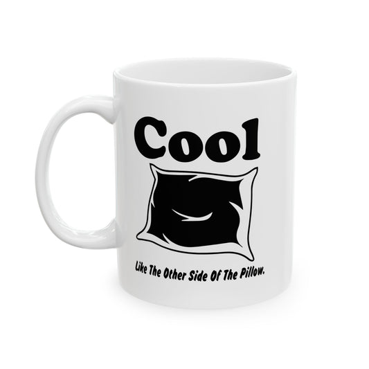 COOL LIKE THE OTHER SIDE OFTHE PILLOW FUNNY SARCASTIC WHITE MUG