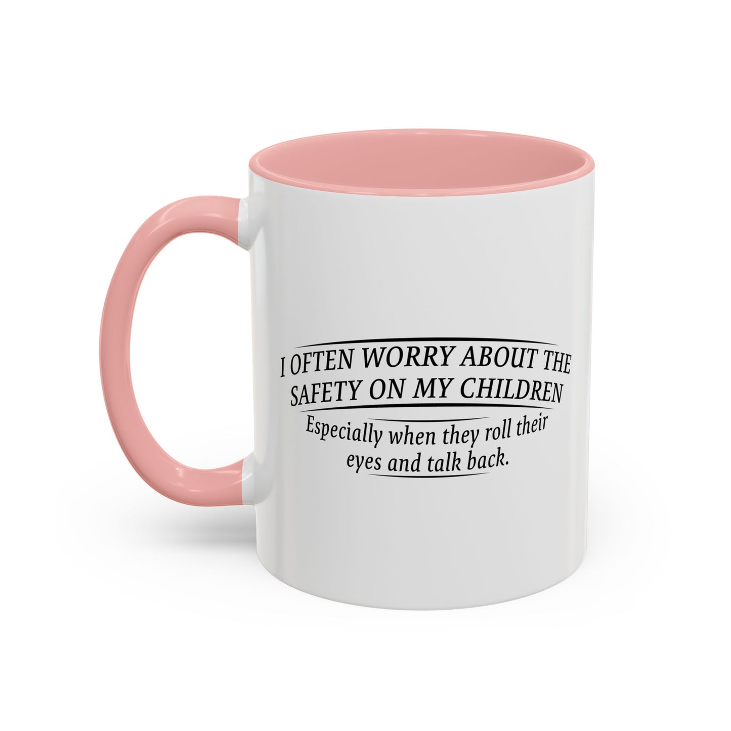 I WORRY ABOUT THE SAFTY OF MY CHILDREN Accent BiColor Funny Sarcastic Mug