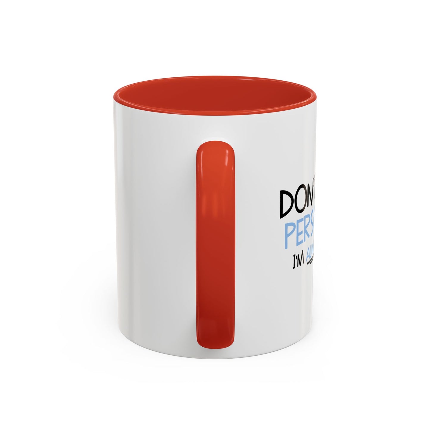 DON'T TAKE IT PERSONALLY Accent BiColor Funny Sarcastic Mug