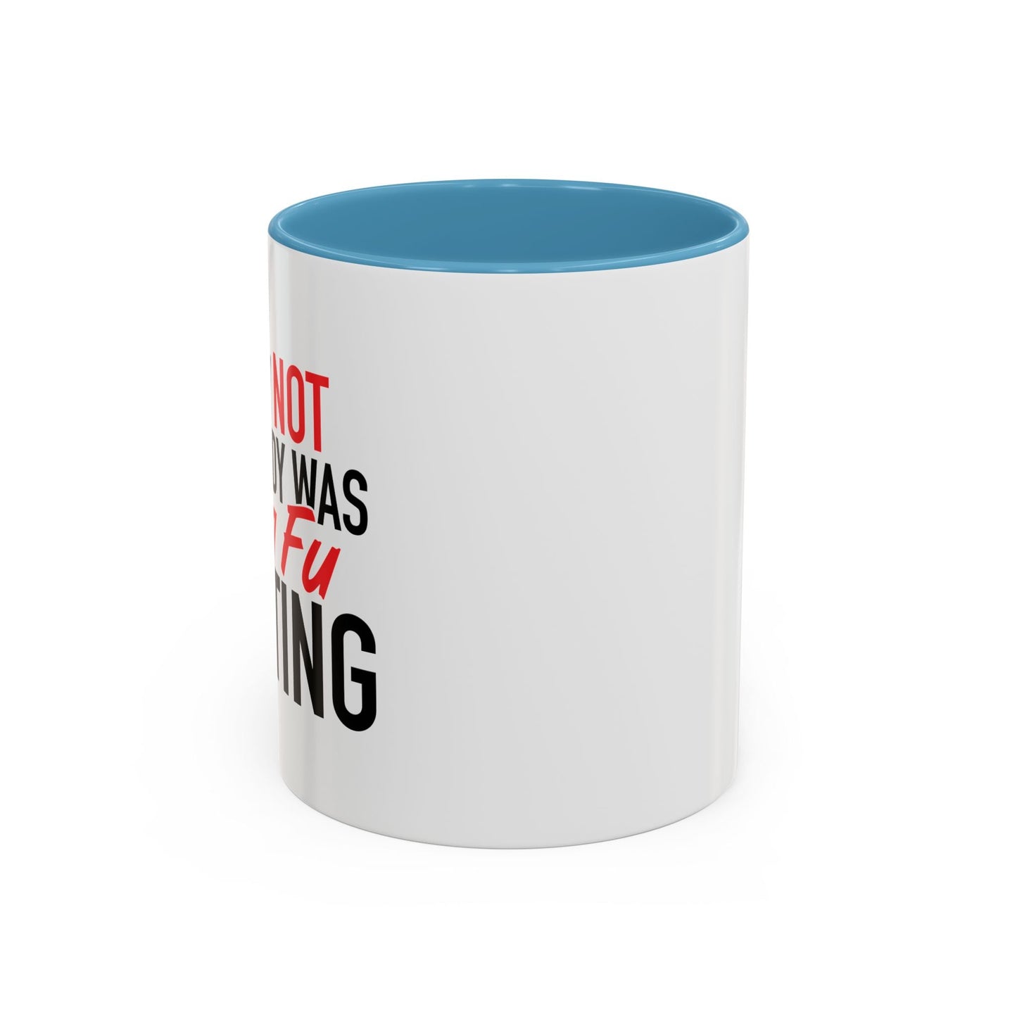 KUNG FU FIGHTING Accent BiColor Funny Sarcastic Mug