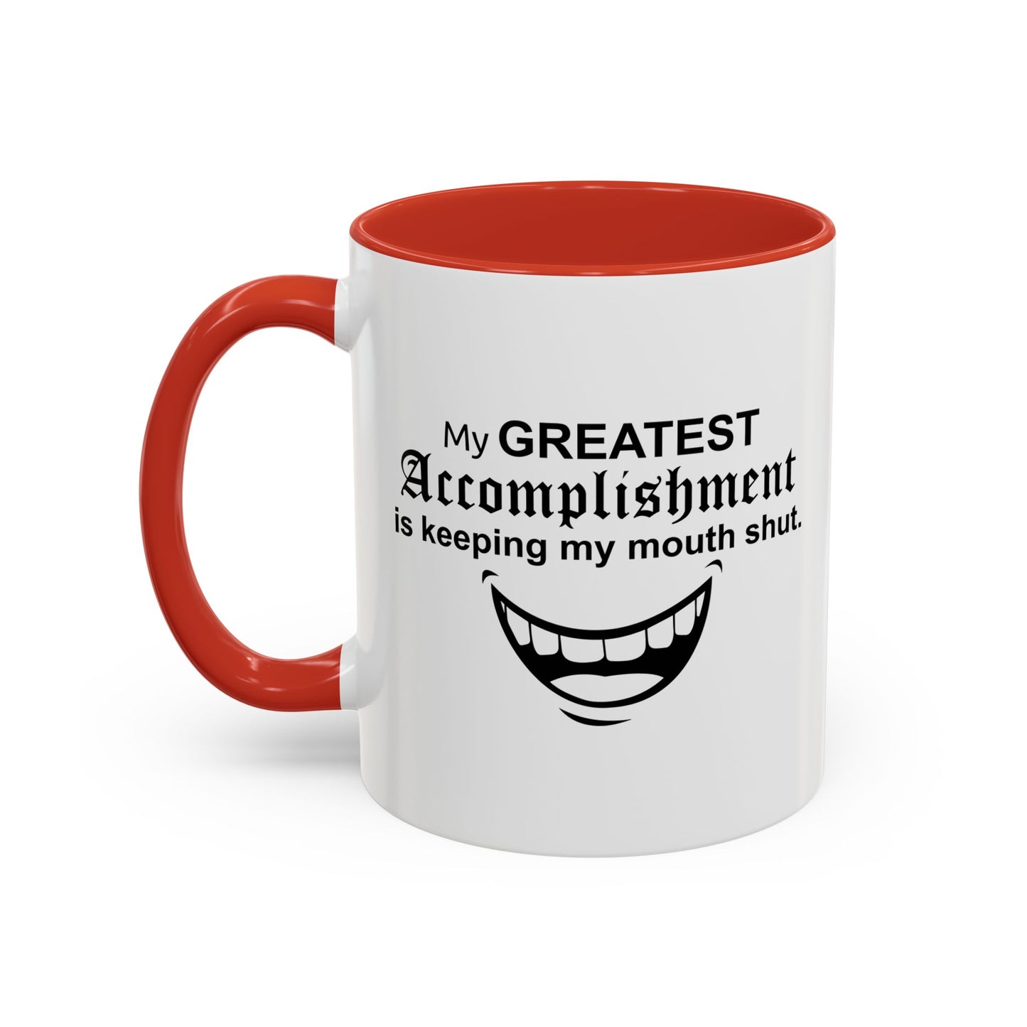 MY GREATEST ACCOMPLISHMENT IS KEEPING MY MOUTH SHUT Accent BiColor Funny Sarcastic Mug