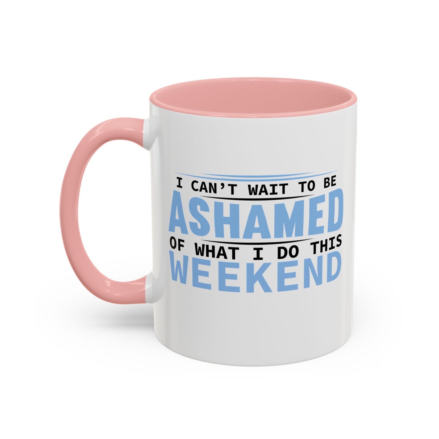 CAN'T WAIT TO BE ASHAMED Accent BiColor Funny Sarcastic Mug