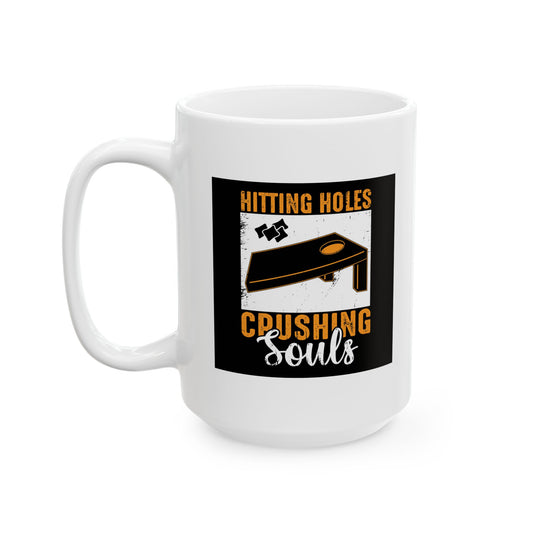 HITTING HOLES CRUSHING SOULS FUNNY SARCASTIC WHITE MUG