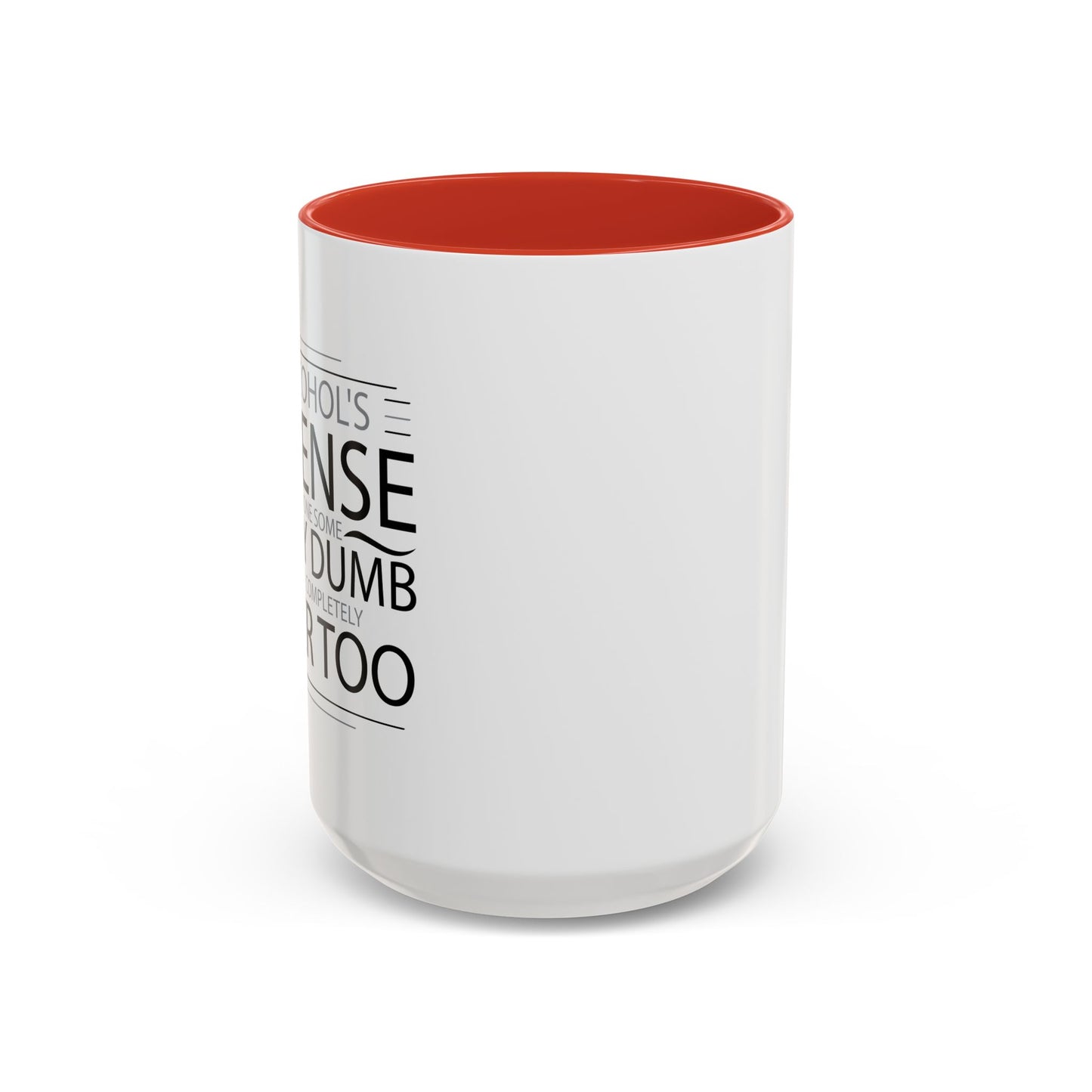 I HAVE DONE SOME PRETTY DUMB... Accent BiColor Funny Sarcastic Mug