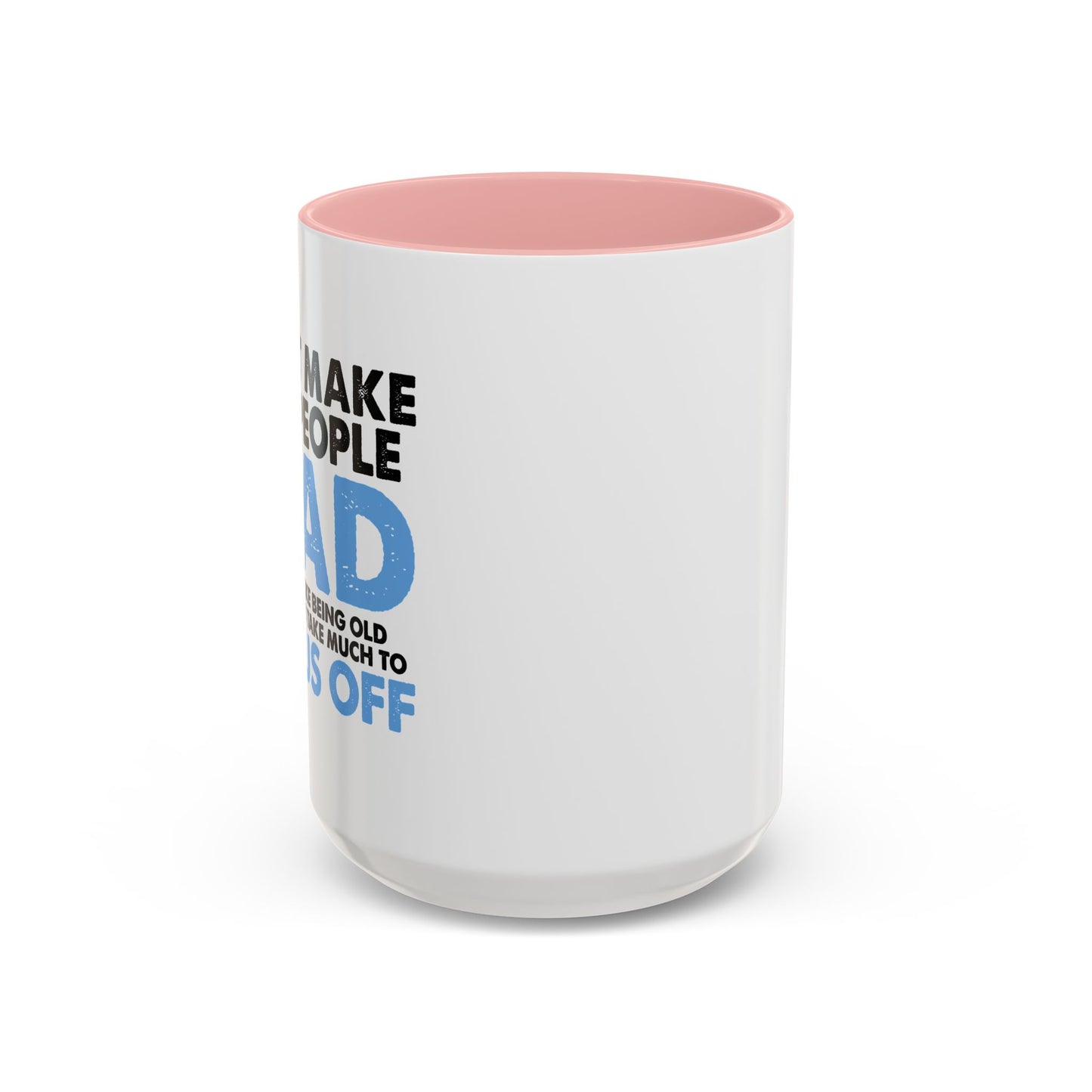 DON'T MAKE OLD PEOPLE MAD Accent BiColor Funny Sarcastic Mug