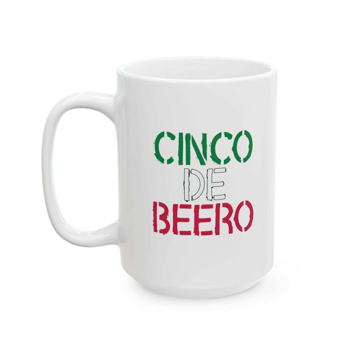 CINCO DE BEERO FUNNY SARCASTIC WHITE MUG