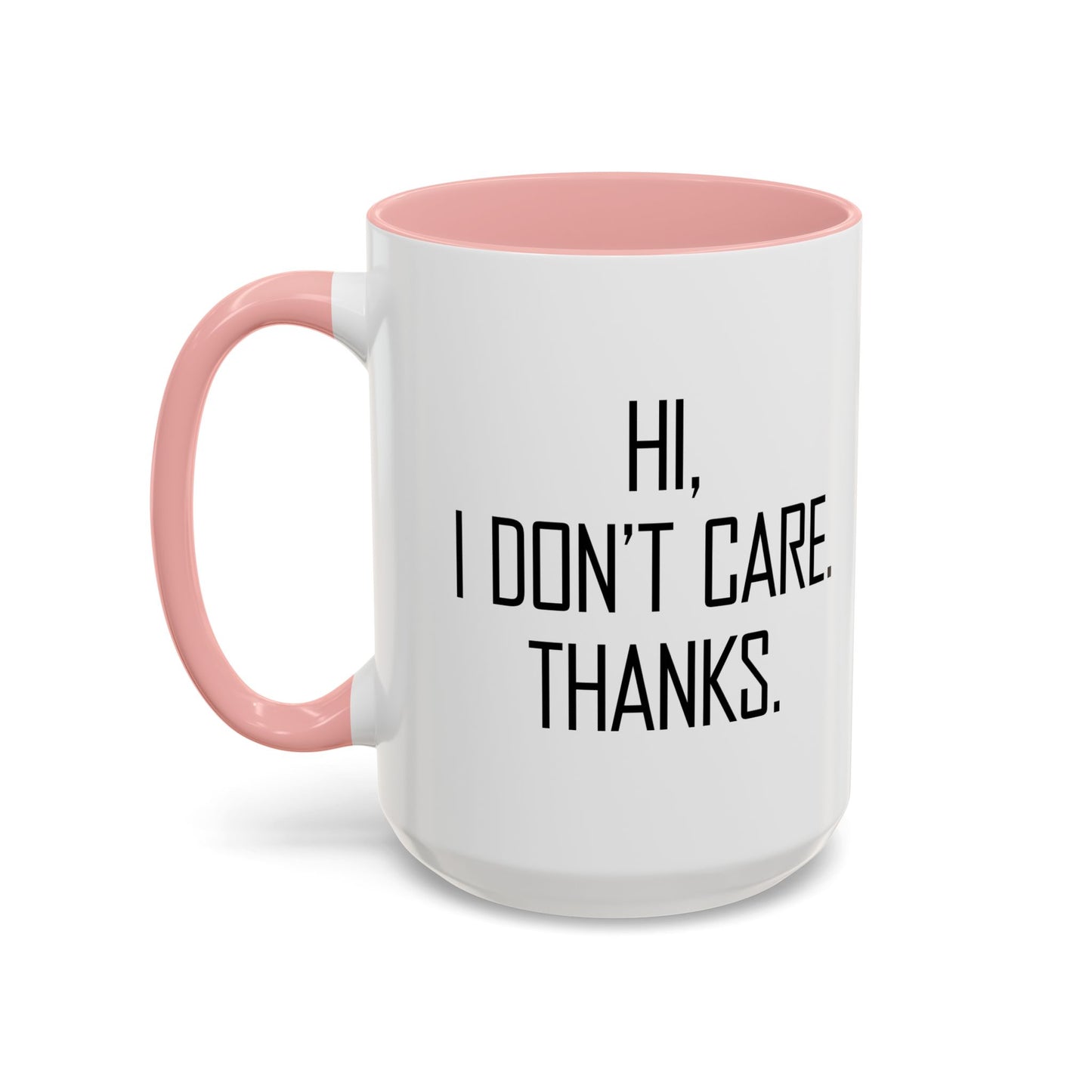 HI. I DON'T CARE. THANKS. Accent BiColor Funny Sarcastic Mug