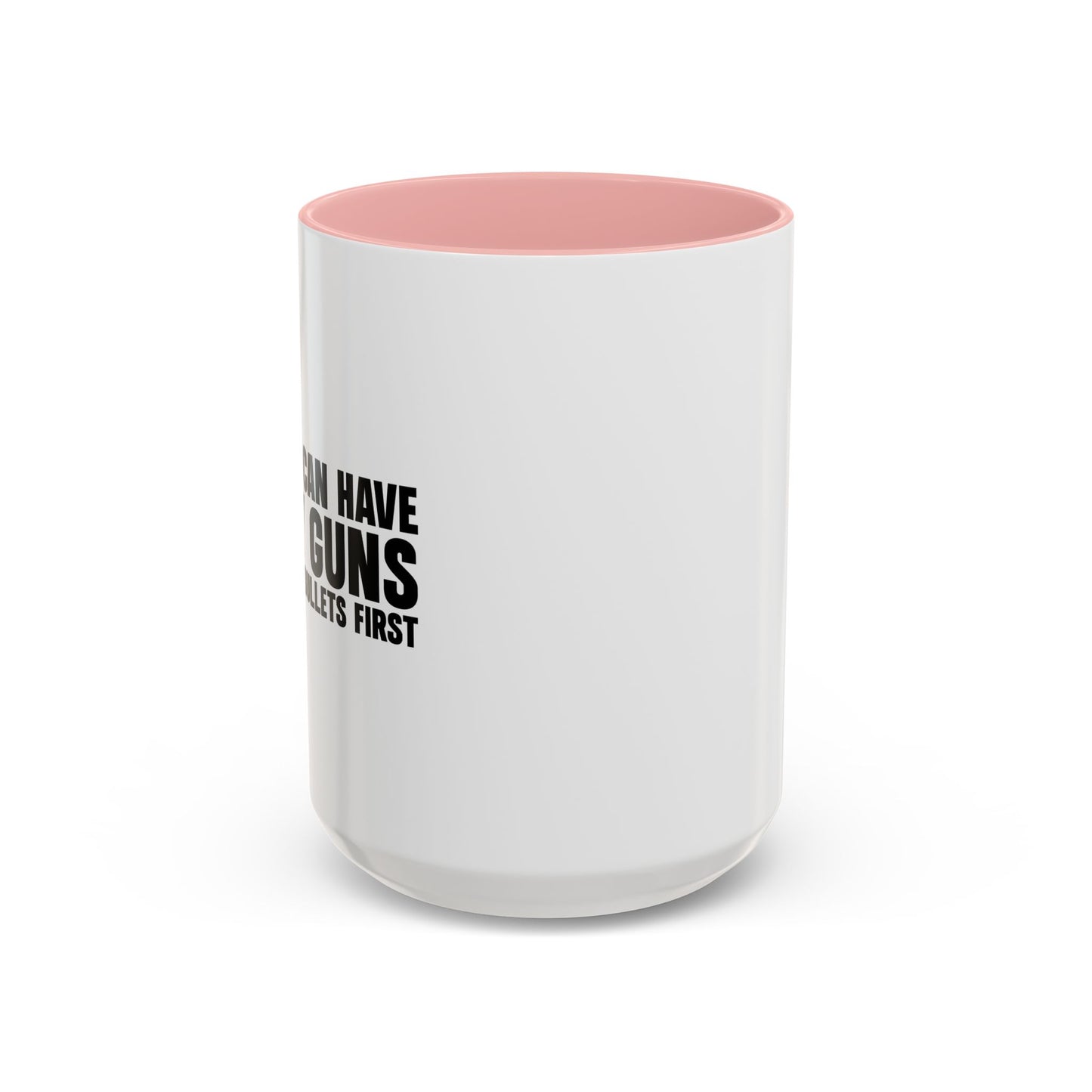 YOU CAN HAVE MY GUNS Accent BiColor Funny Sarcastic Mug