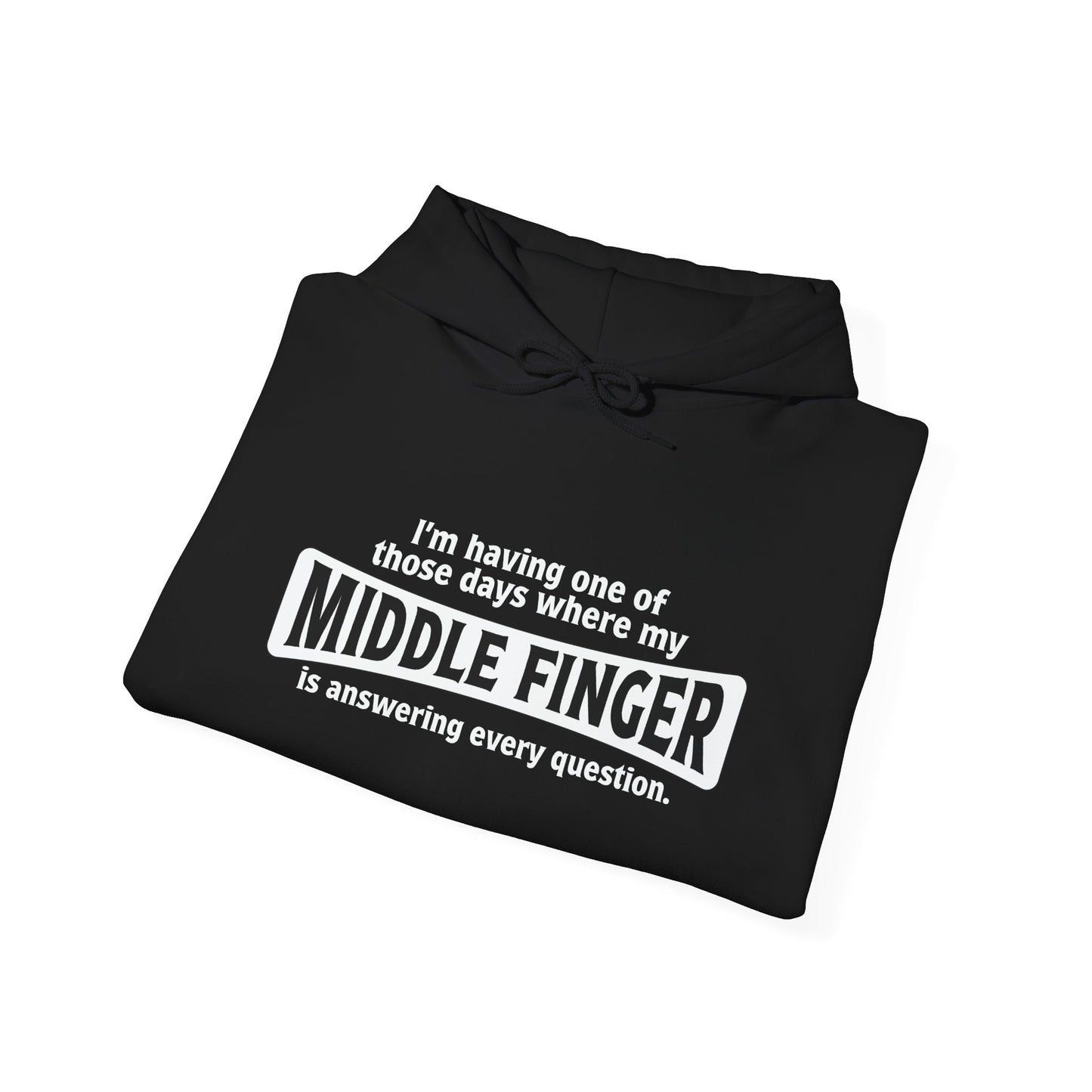 MY MIDDLE FINGER IS ANSWERING EVERYTHING - Premium Unisex Funny Sarcastic Black Hoodie Sweatshirt