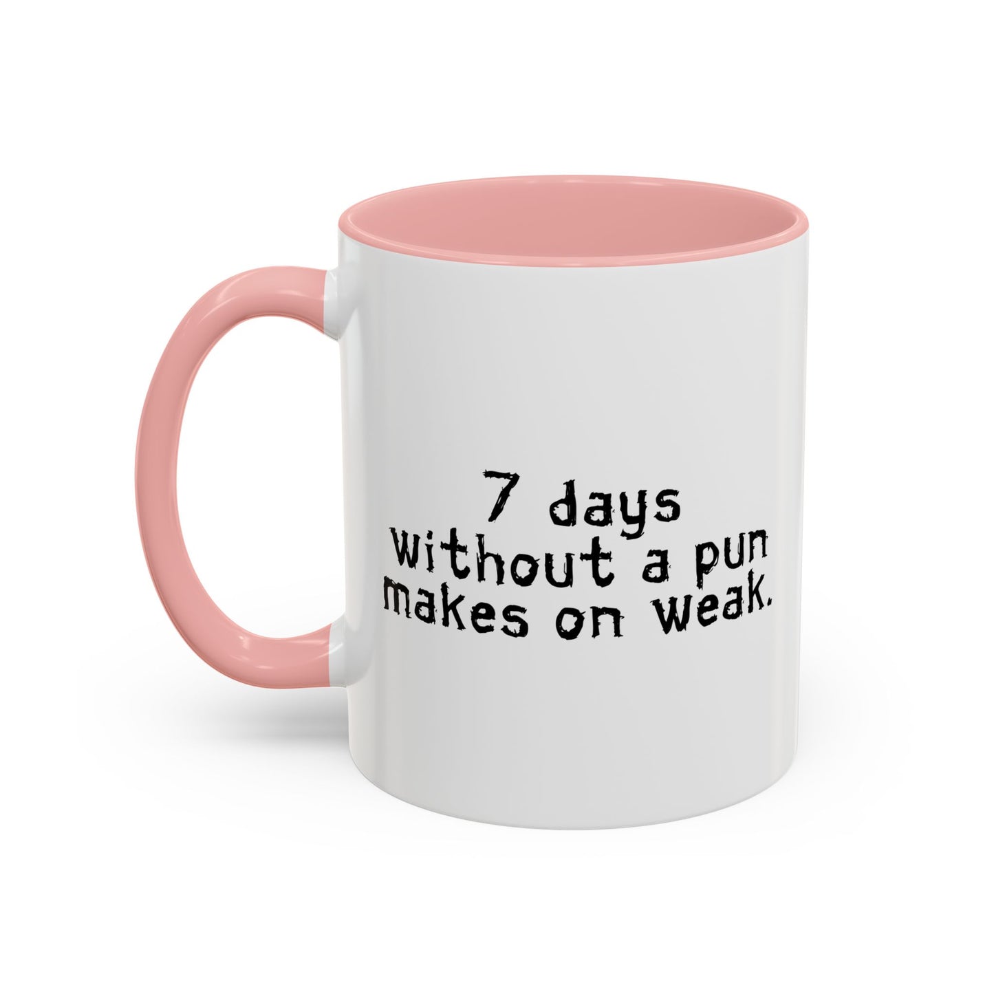 MAKES ONE WEAK. Accent BiColor Funny Sarcastic Mug