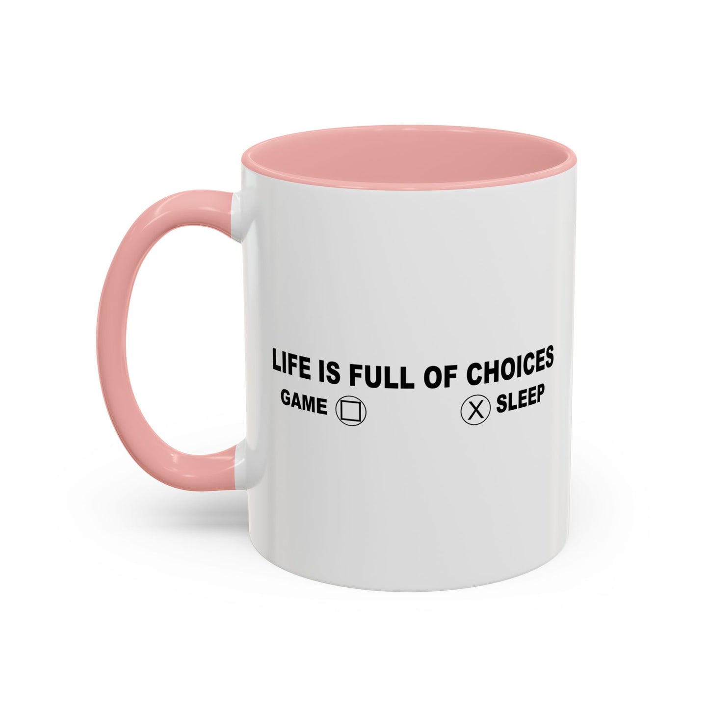 LIFE IS FILL OF CHOICES Accent BiColor Funny Sarcastic Mug