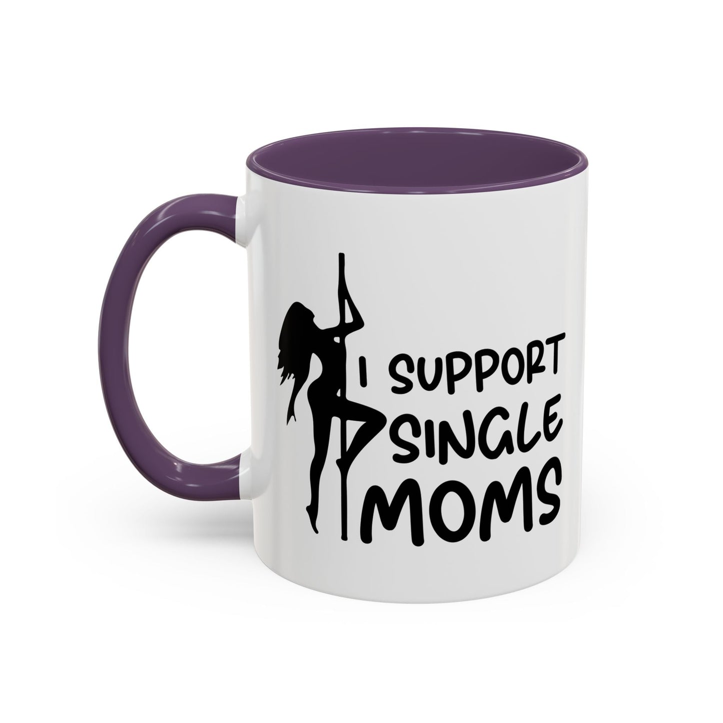 I SUPPORT SINGLE MOMS Accent BiColor Funny Sarcastic Mug