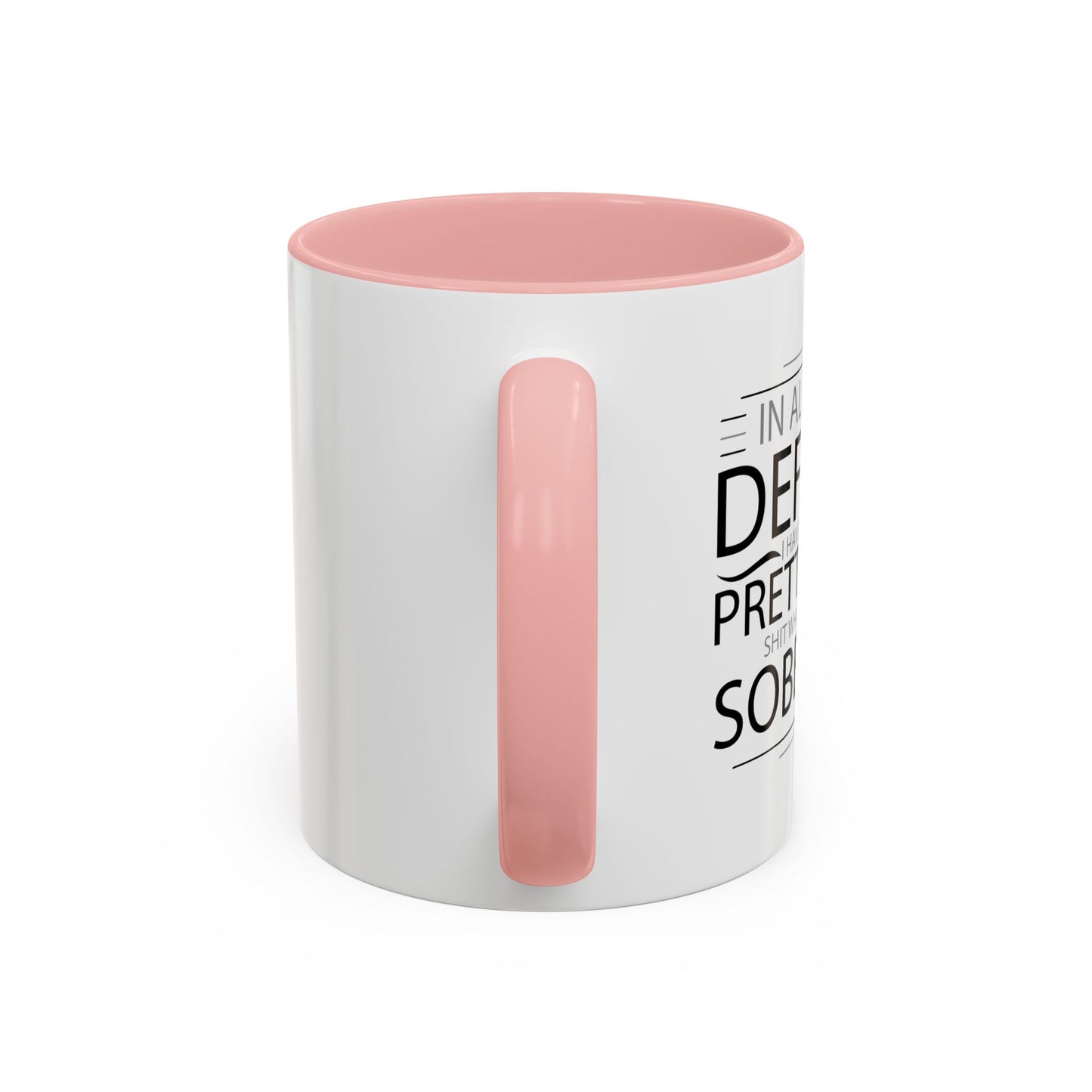 I HAVE DONE SOME PRETTY DUMB... Accent BiColor Funny Sarcastic Mug