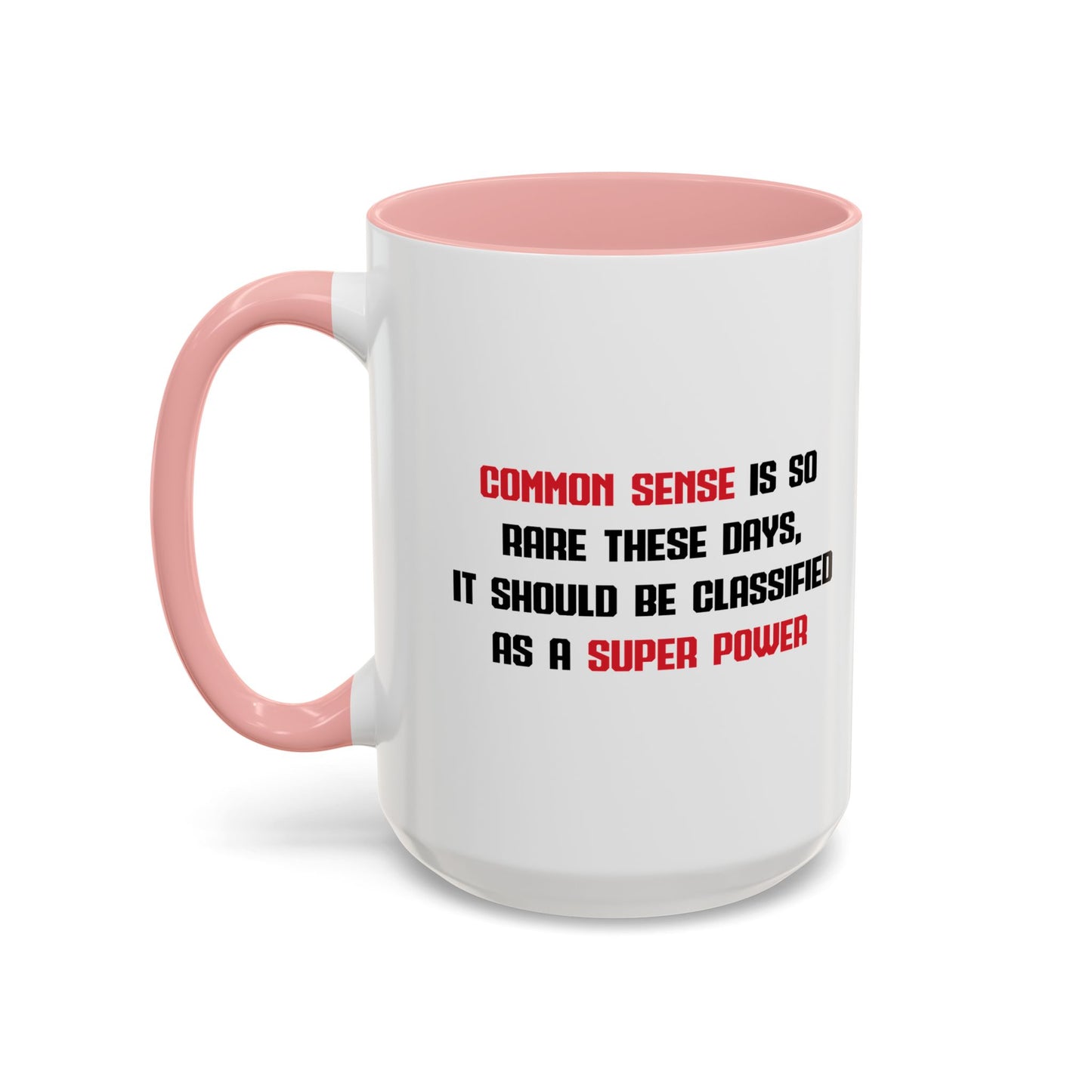 COMMON SENSE IS SO RARE THESE DAYS Accent BiColor Funny Sarcastic Mug