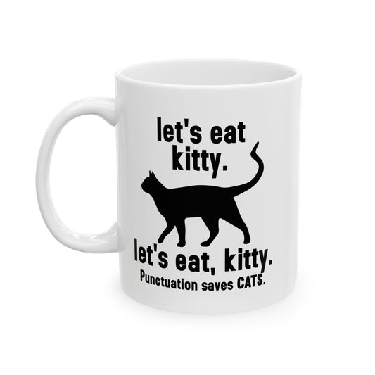 LET'S EAT KITTY FUNNY SARCASTIC WHITE MUG