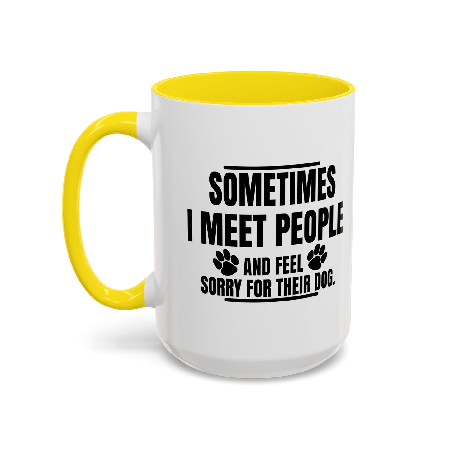 I FEEL SORRY FOR THEIR DOG Accent BiColor Funny Sarcastic Mug