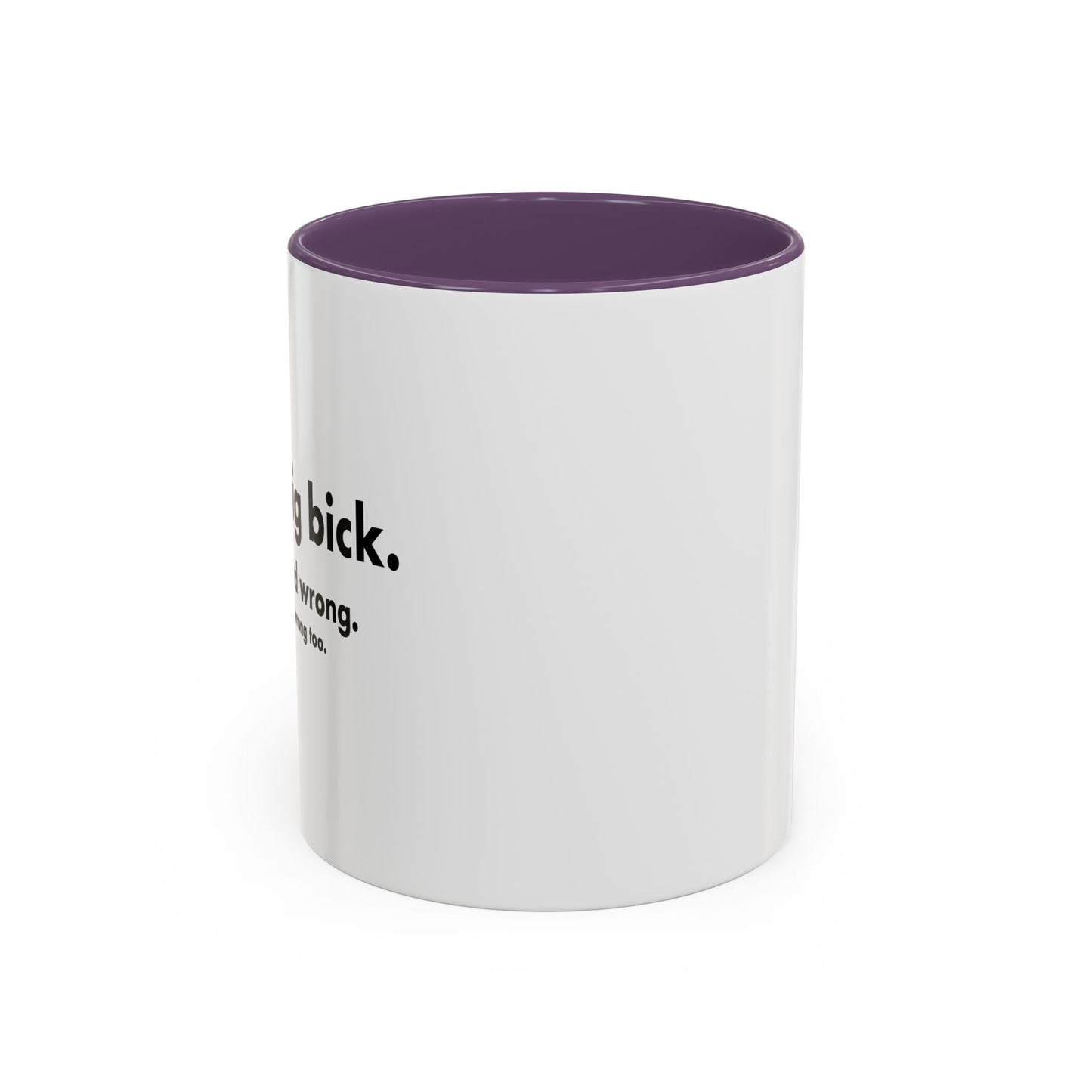 I GOT A DIG BICK Accent BiColor Funny Sarcastic Mug