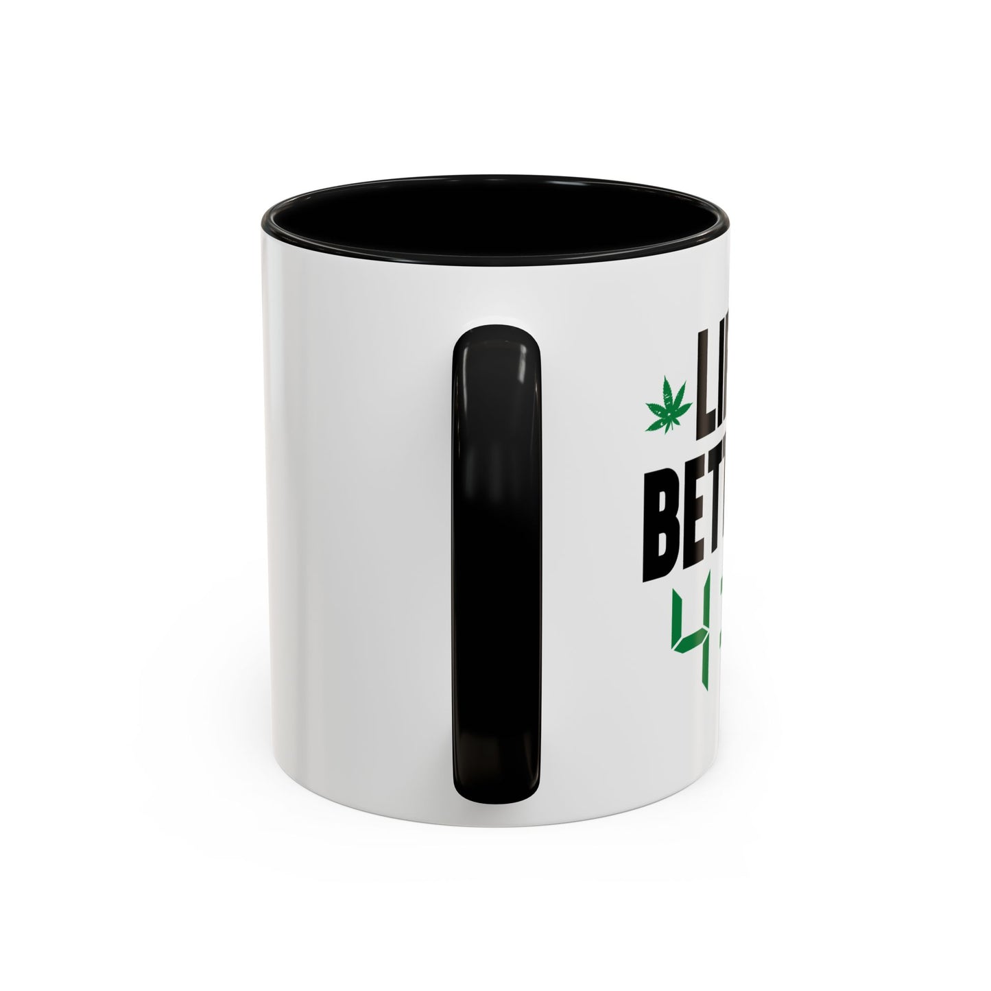 LIFE IS BETTER AT 4-20 Accent BiColor Funny Sarcastic Mug