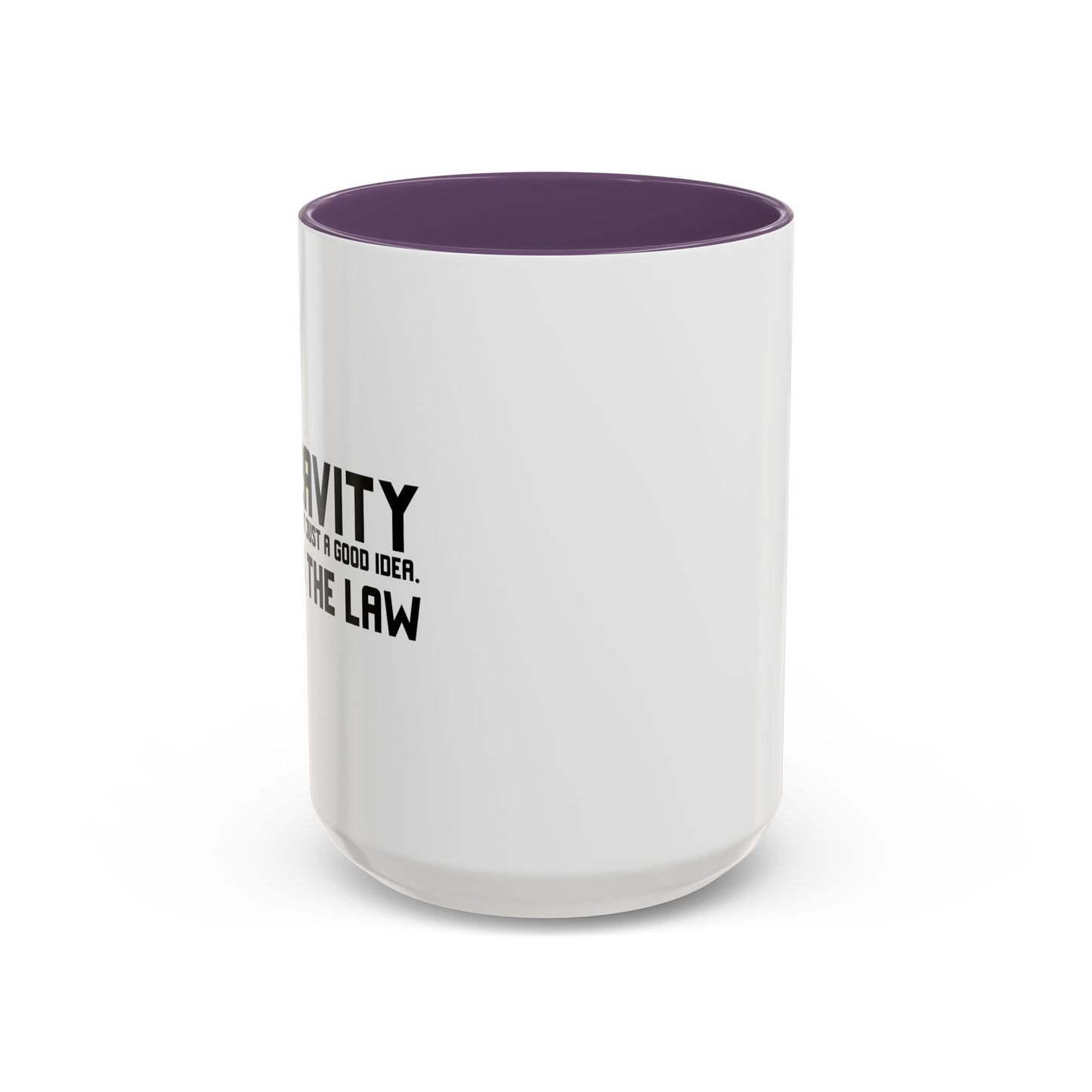 Gravity It's Not Just A Good Idea It's The Law Accent BiColor Funny Sarcastic Mug