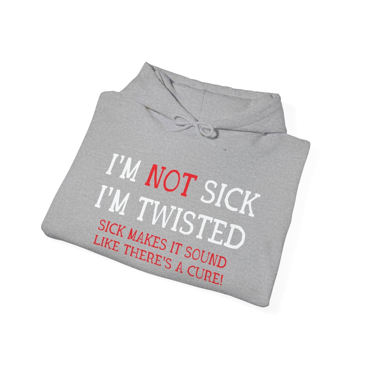 I'M NOT SICK - Premium Unisex Funny Sarcastic Black Hoodie Sweatshirt