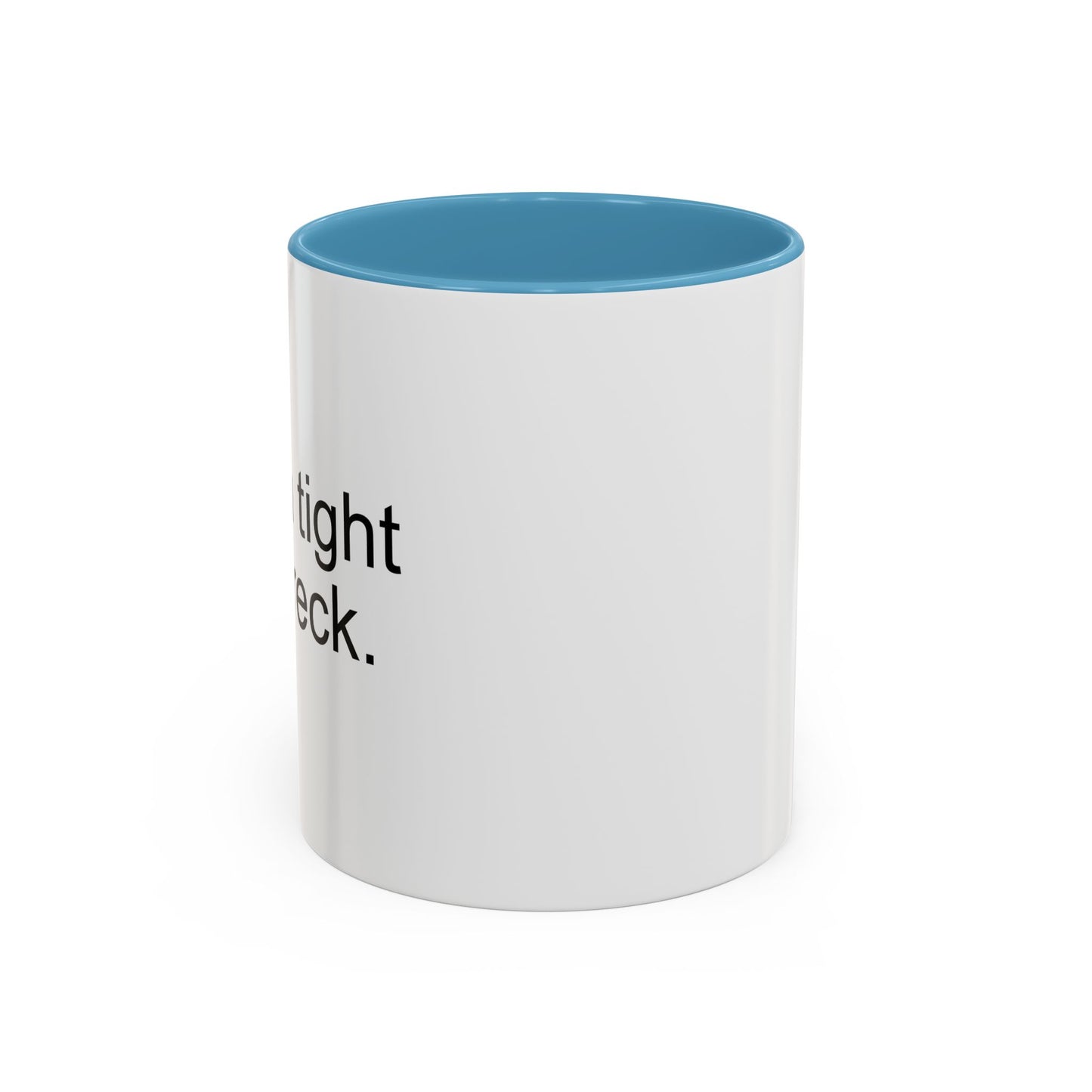 I RUN A TIGHT SHIPWRECK Accent BiColor Funny Sarcastic Mug