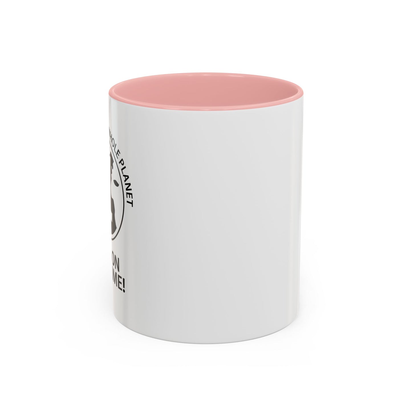 PISSING OFF THE WHOLE PLANET Accent BiColor Funny Sarcastic Mug