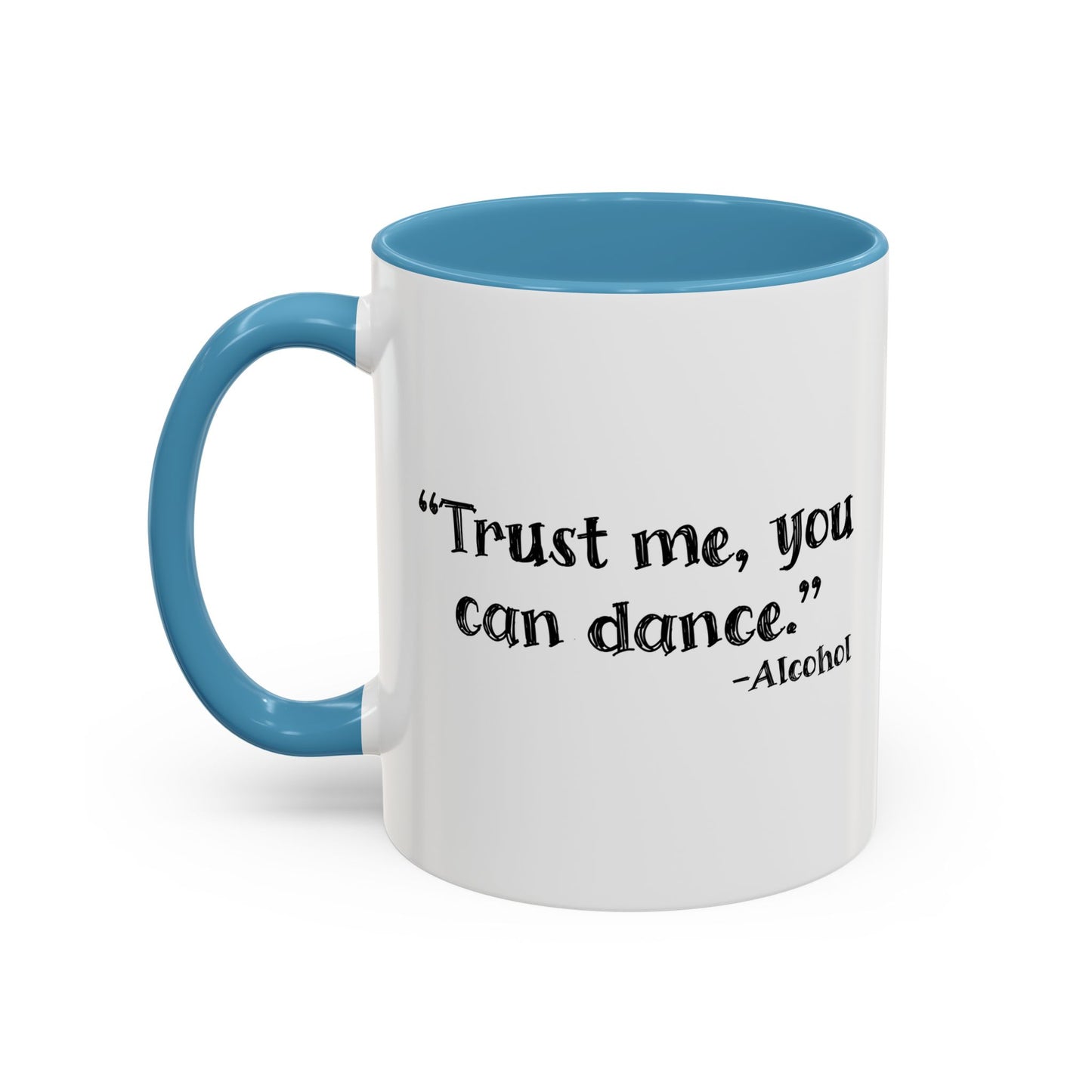 TRUST ME YOU CAN DANCE Accent BiColor Funny Sarcastic Mug