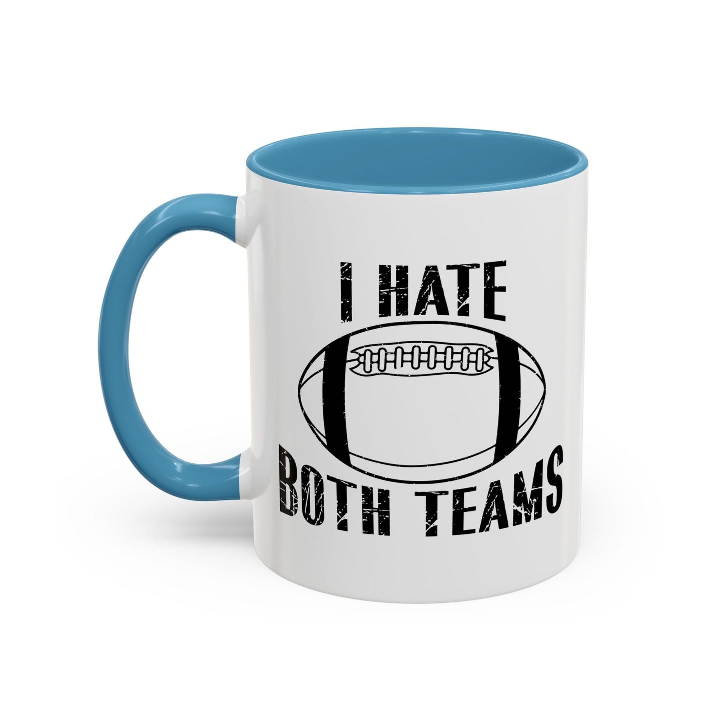 I HATE BOTH TEAMS Accent BiColor Funny Sarcastic Mug