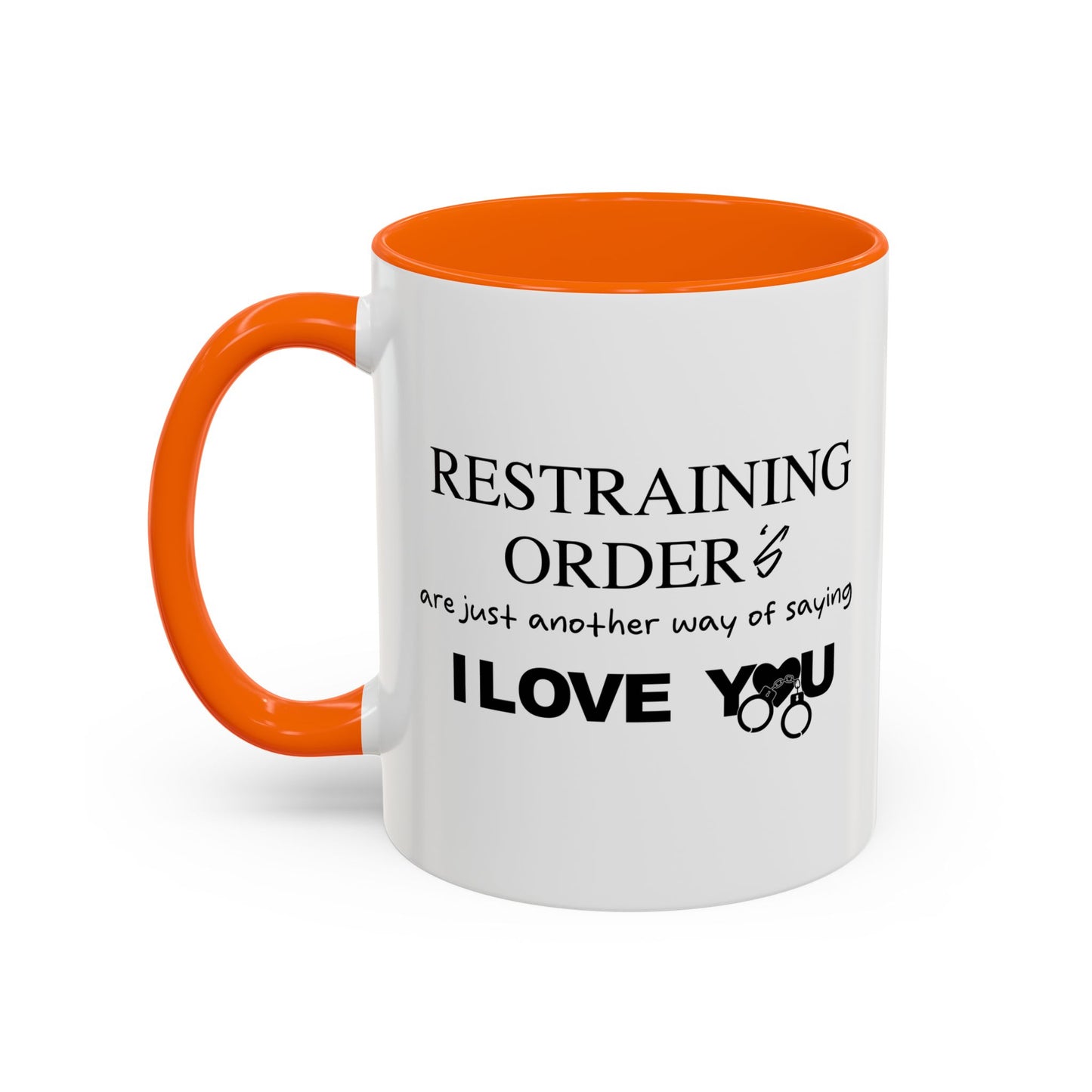 RESTRAINING ORDERS Accent BiColor Funny Sarcastic Mug